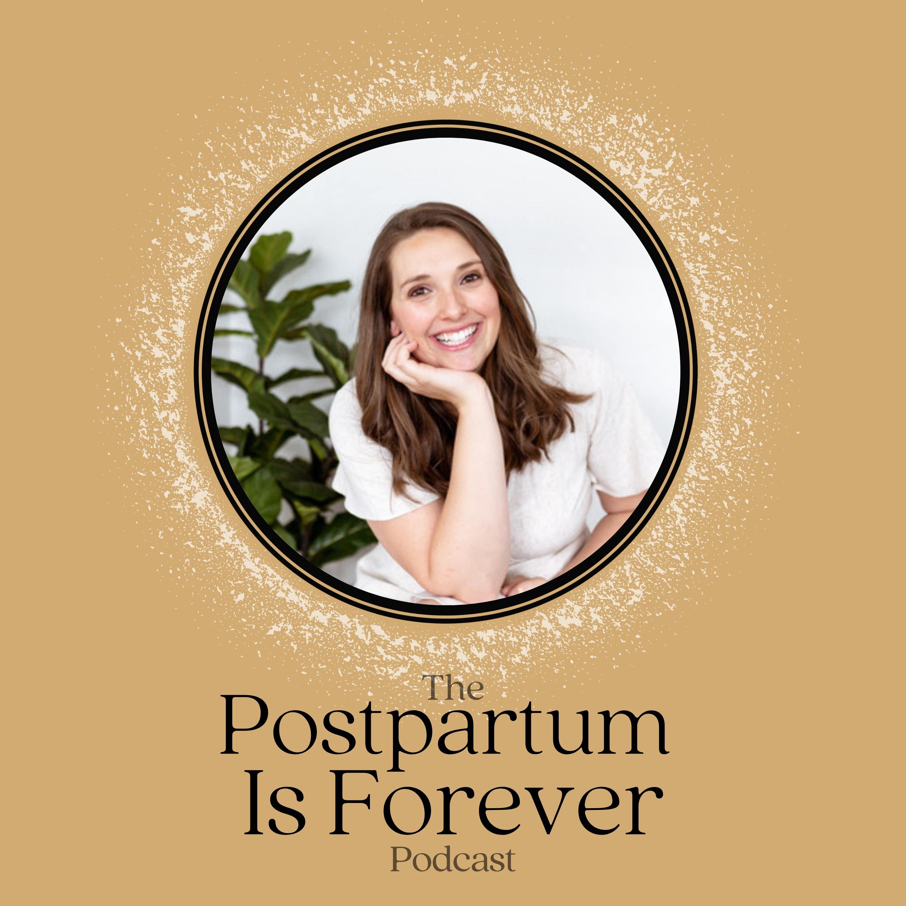 Postpartum Is Forever - with Keturah Stoltenberg