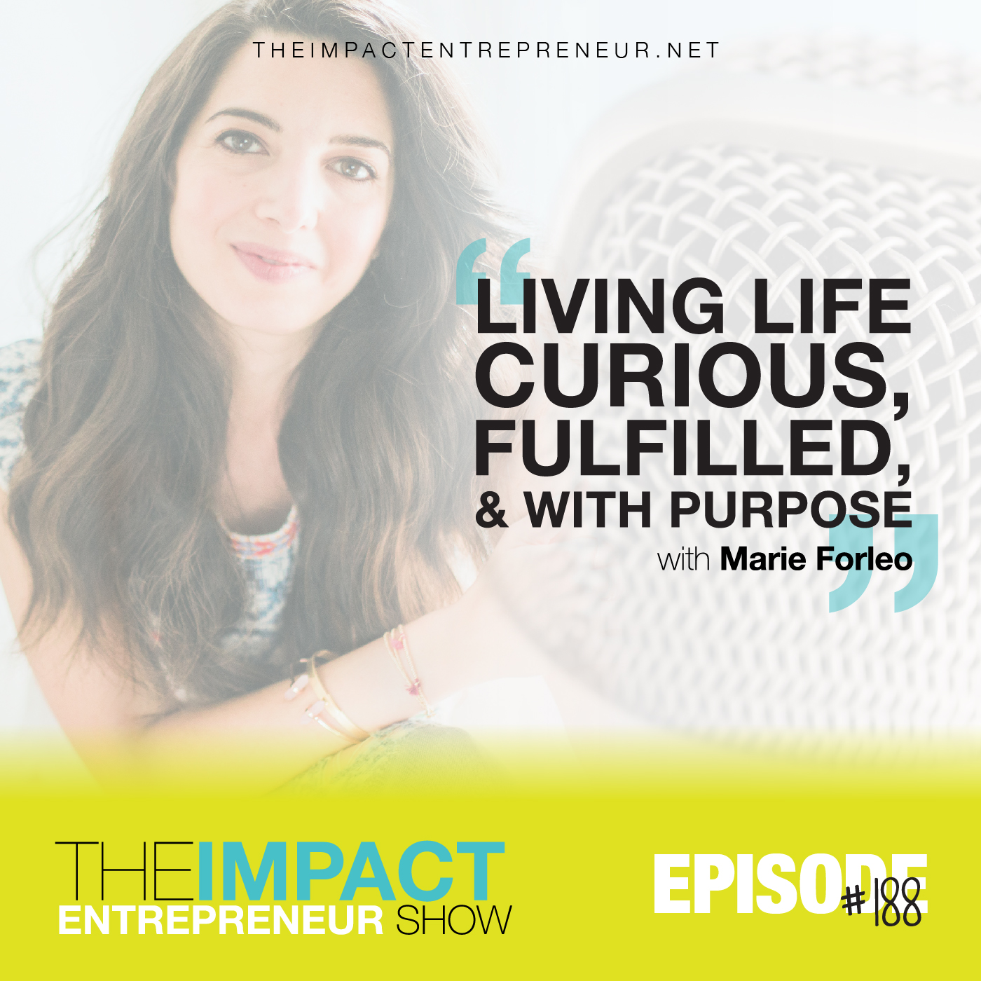 Ep. 188 - Living Life Curious, Fulfilled, & with Purpose – with Marie Forleo (Replay)