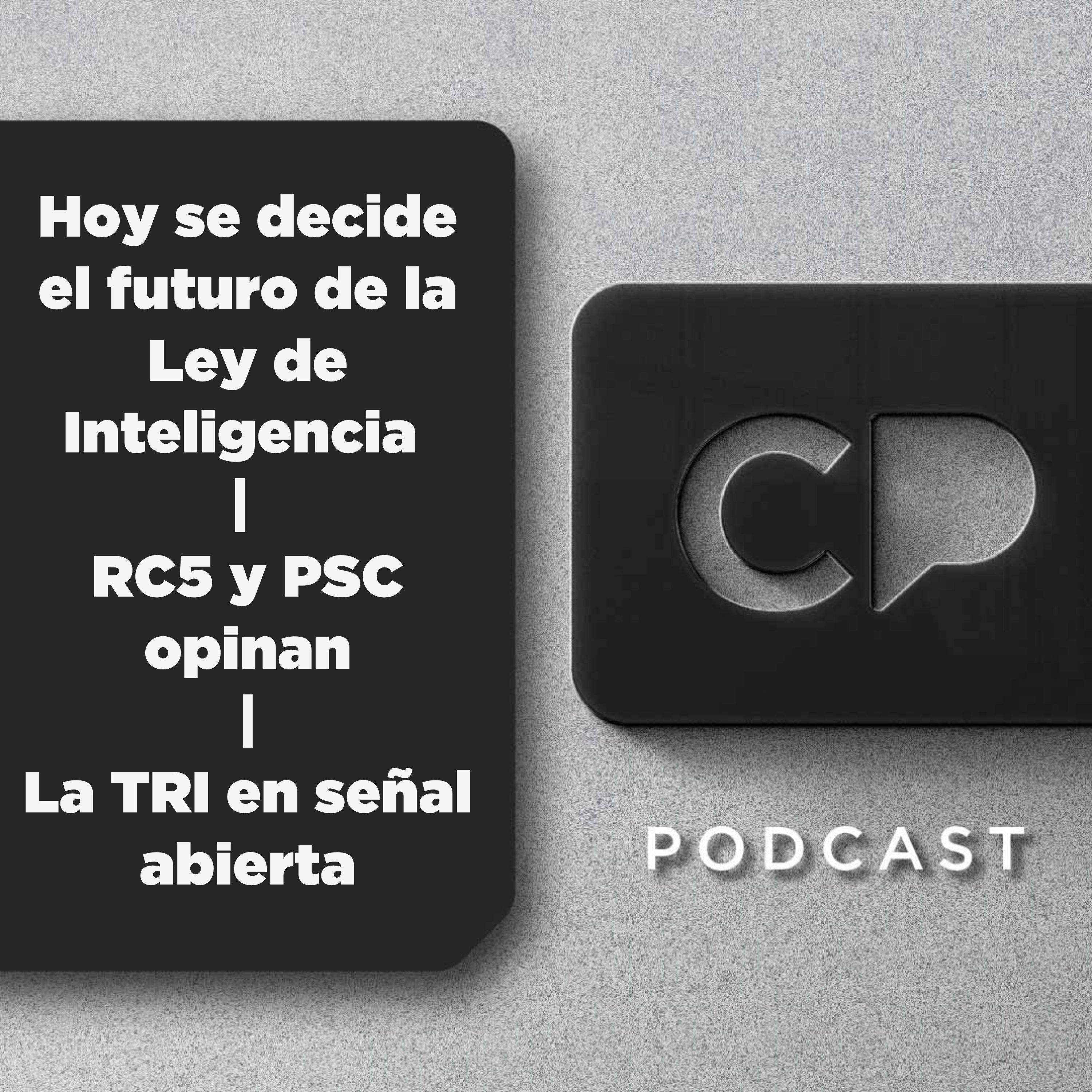 10/JUN: Hoy se decide el futuro de la Ley de Inteligencia | RC5 y PSC opinan | La TRI en señal abierta