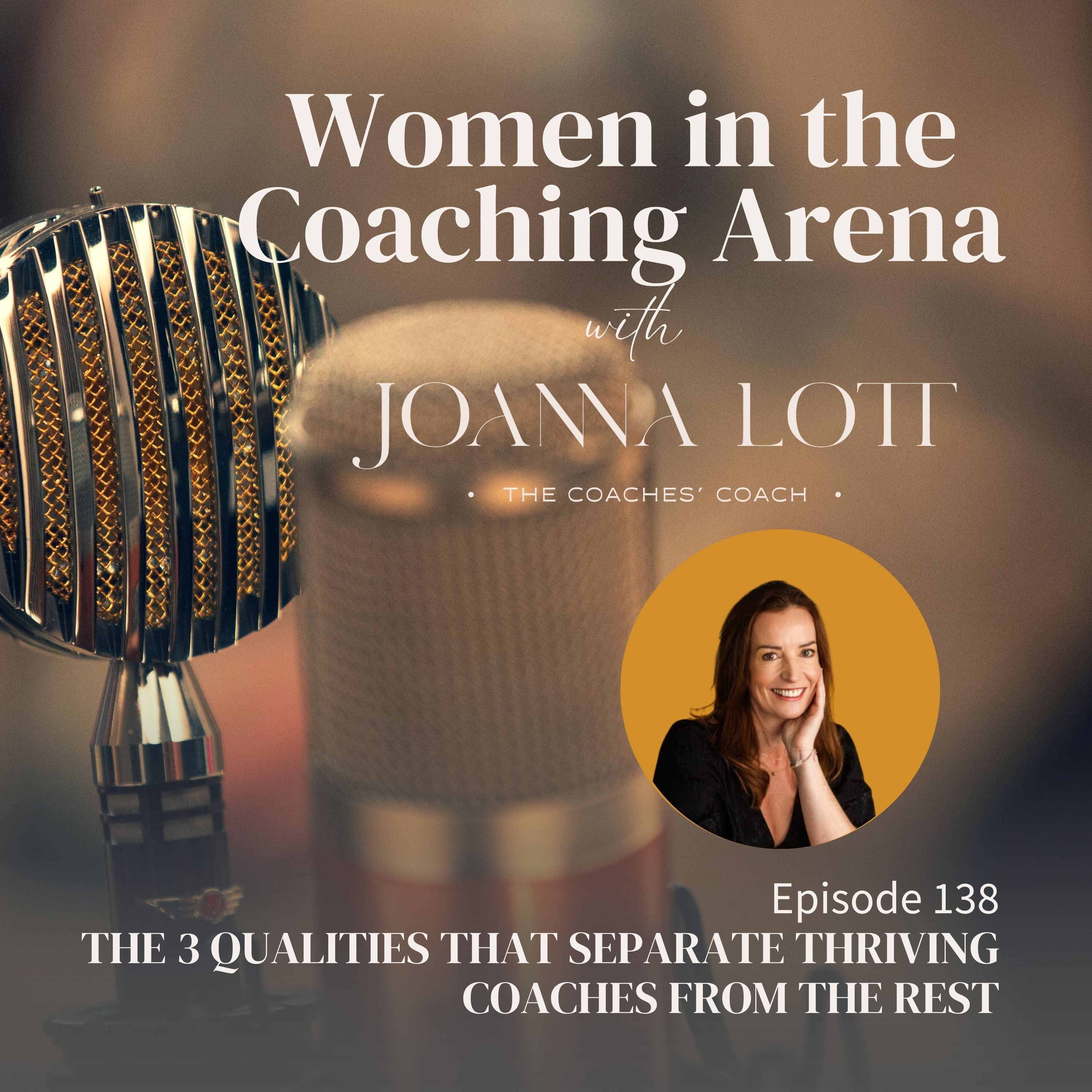 138 | The 3 Qualities That Separate Thriving Coaches From the Rest