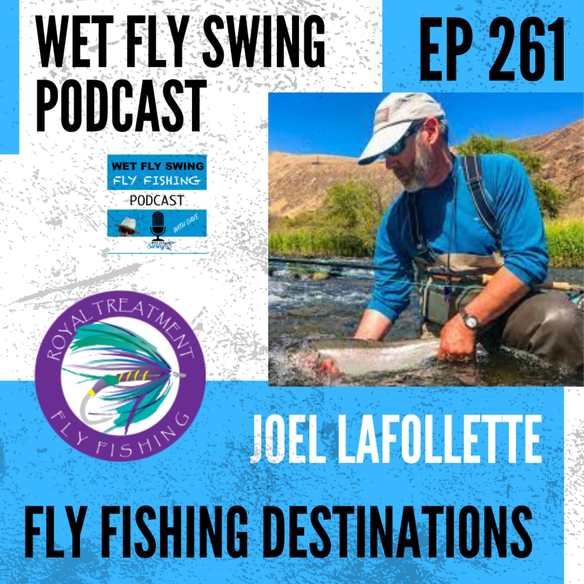 WFS 261 - Destination Travel with Joel LaFollette from Royal Treatment Fly Fishing episode artwork