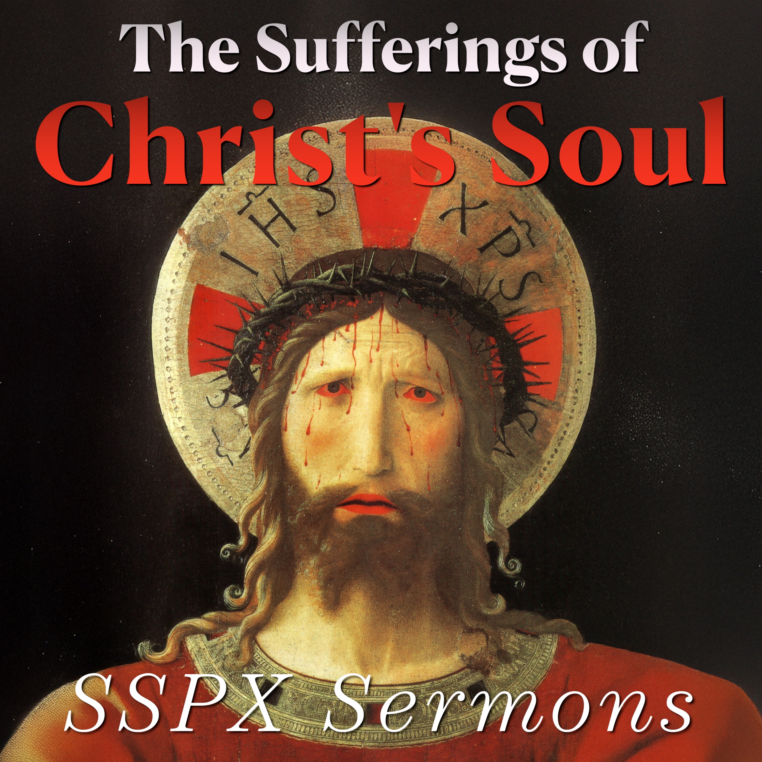 The Sufferings of Christ's Soul – SSPX Sermons