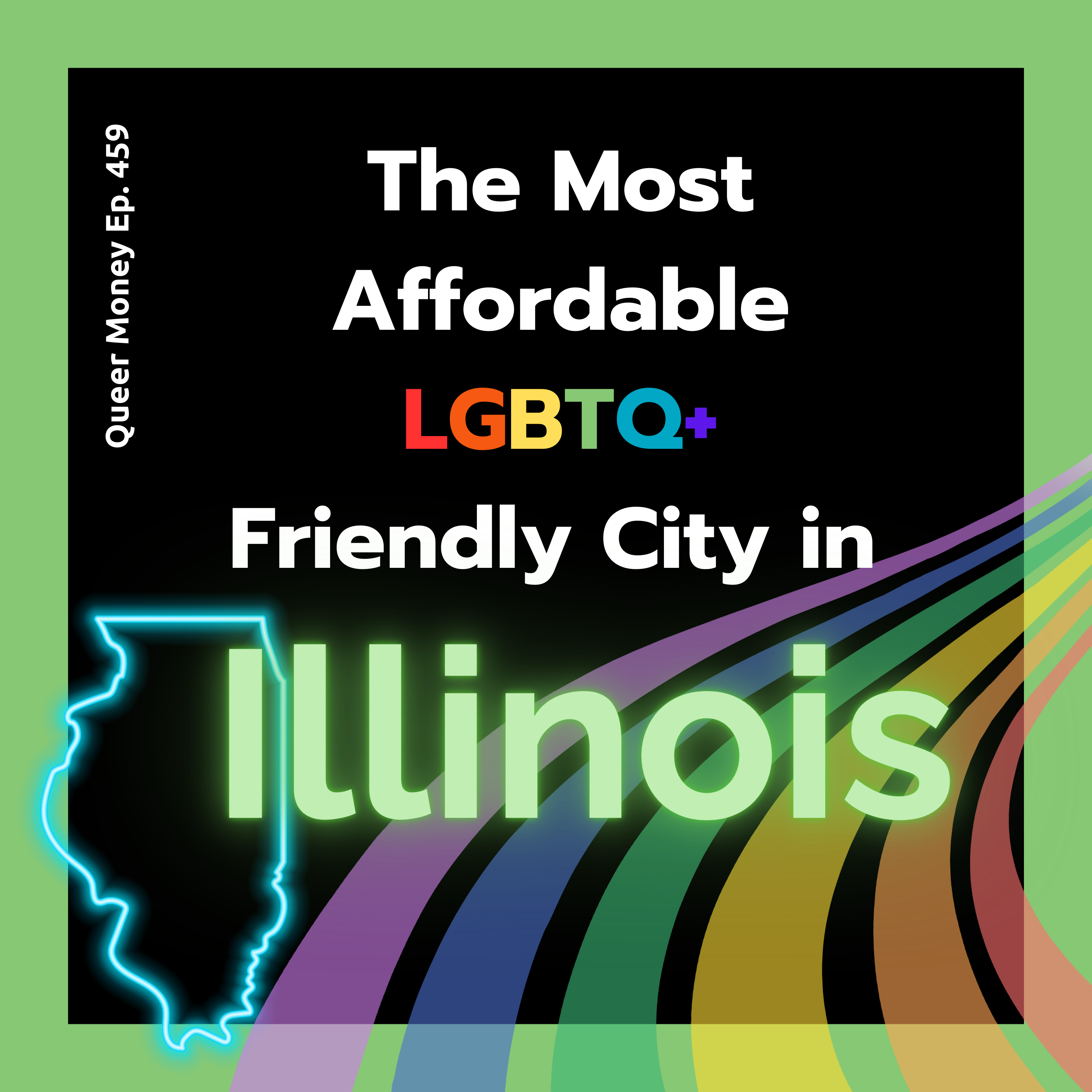 The Best Gay City to Live in Illinois | Queer Money Ep. 459