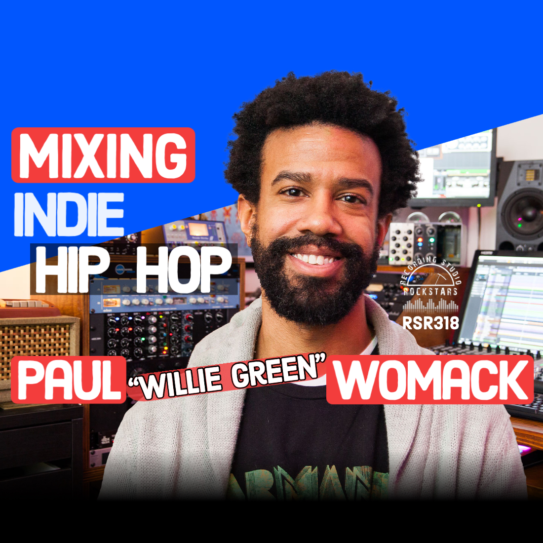RSR318 - Paul "Willie Green" Womack - Mixing Indie Hip Hop