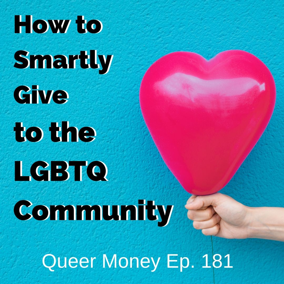How to Smartly Give to LGBTQ Community - Queer Money Ep. 181