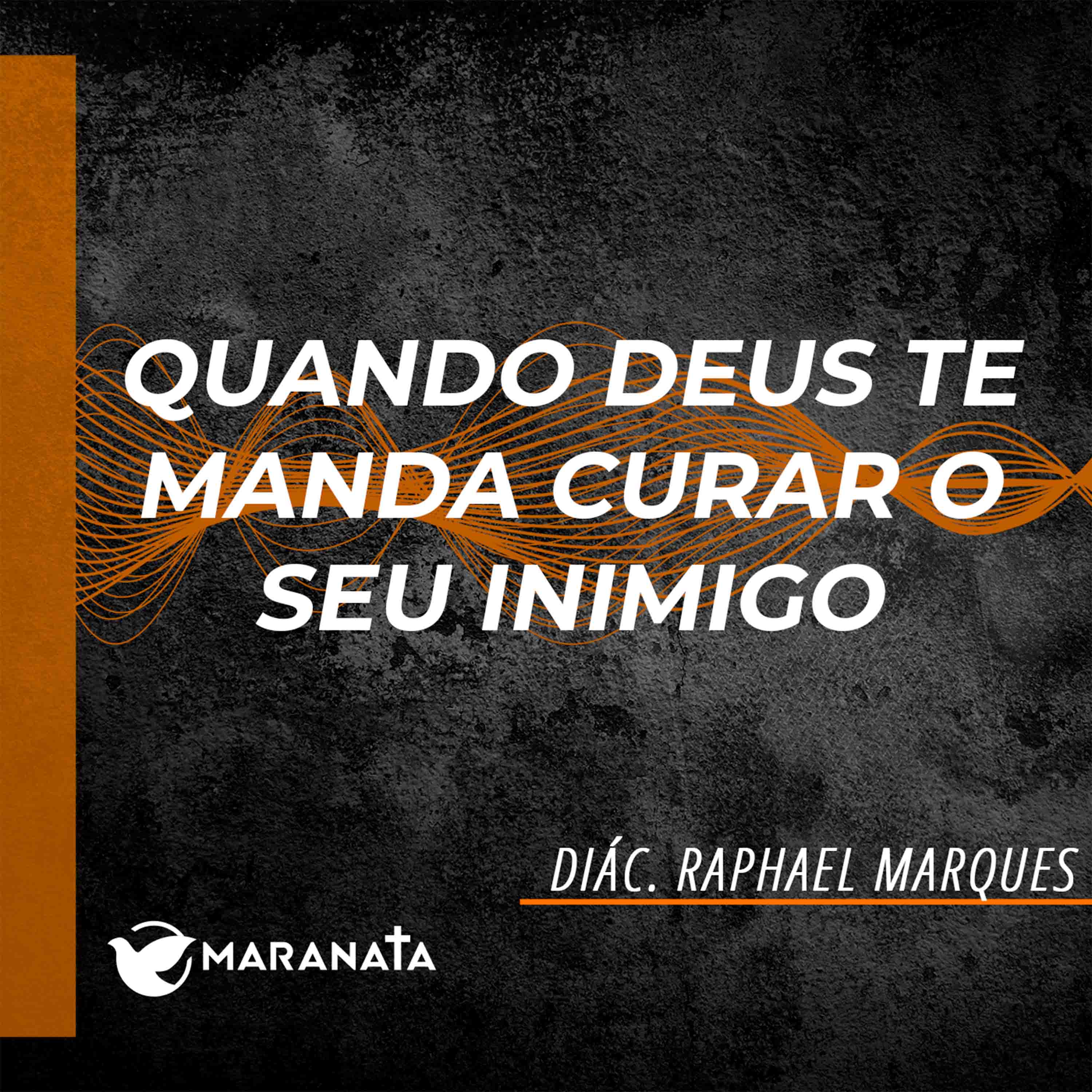 Quando Deus te manda curar o seu inimigo - Diác. Raphael Marques episode artwork