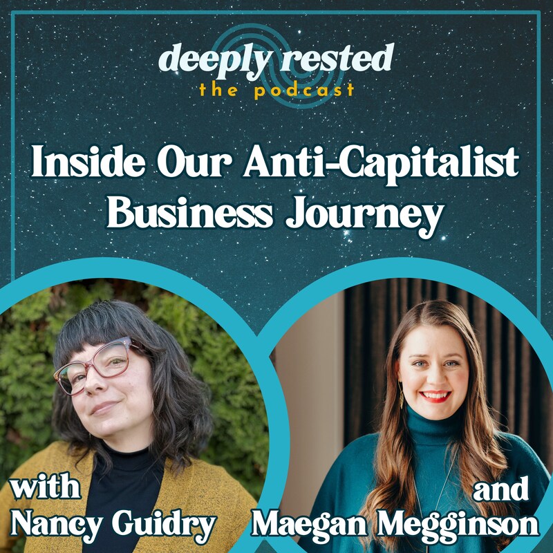Artwork for podcast Deeply Rested: Anti-Capitalist Conversations for Entrepreneurs