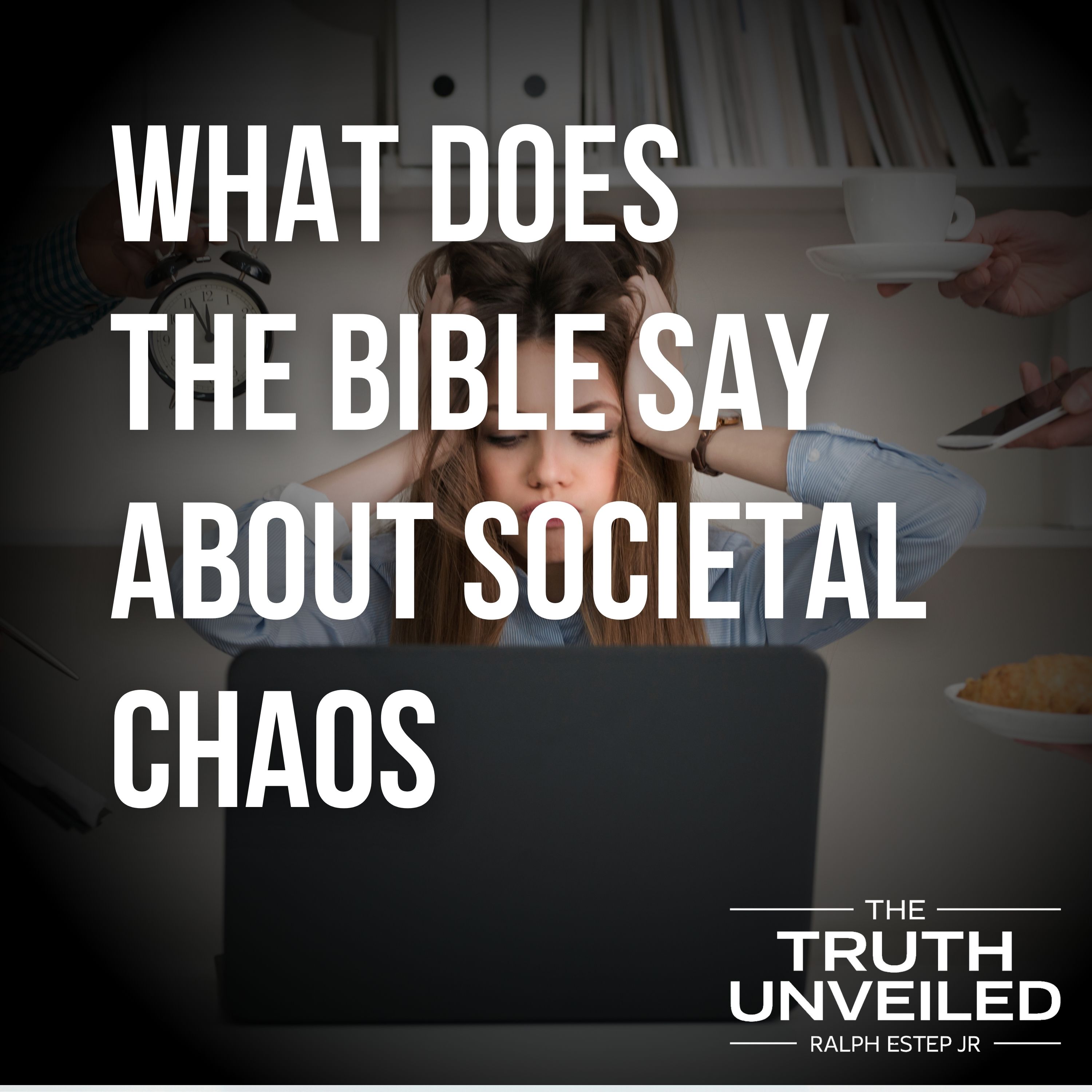 What Does the Bible Say About Societal Chaos—and How Do You Stay Steady?
