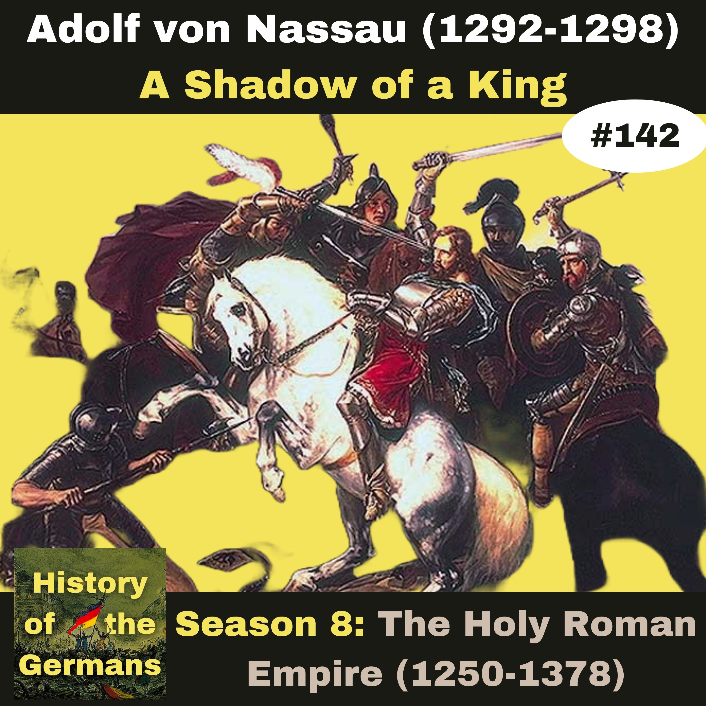 Ep. 142: Adolf von Nassau (1292-1298) - A Shadow of a King