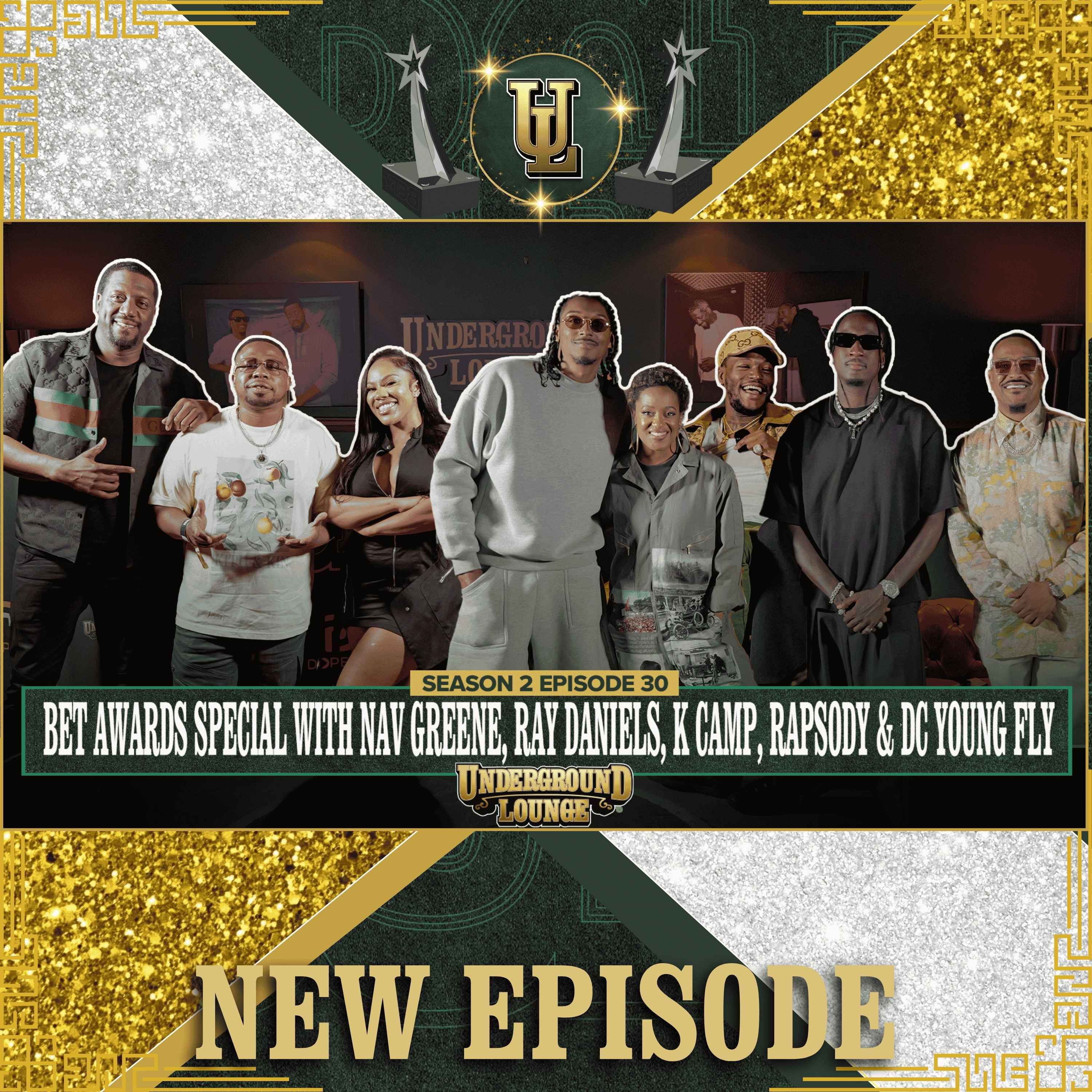 BET Awards W/NAV GREENE, RAY DANIELS, K CAMP, RAPSODY & DC YOUNG FLY | The Underground Lounge S2 E.31
