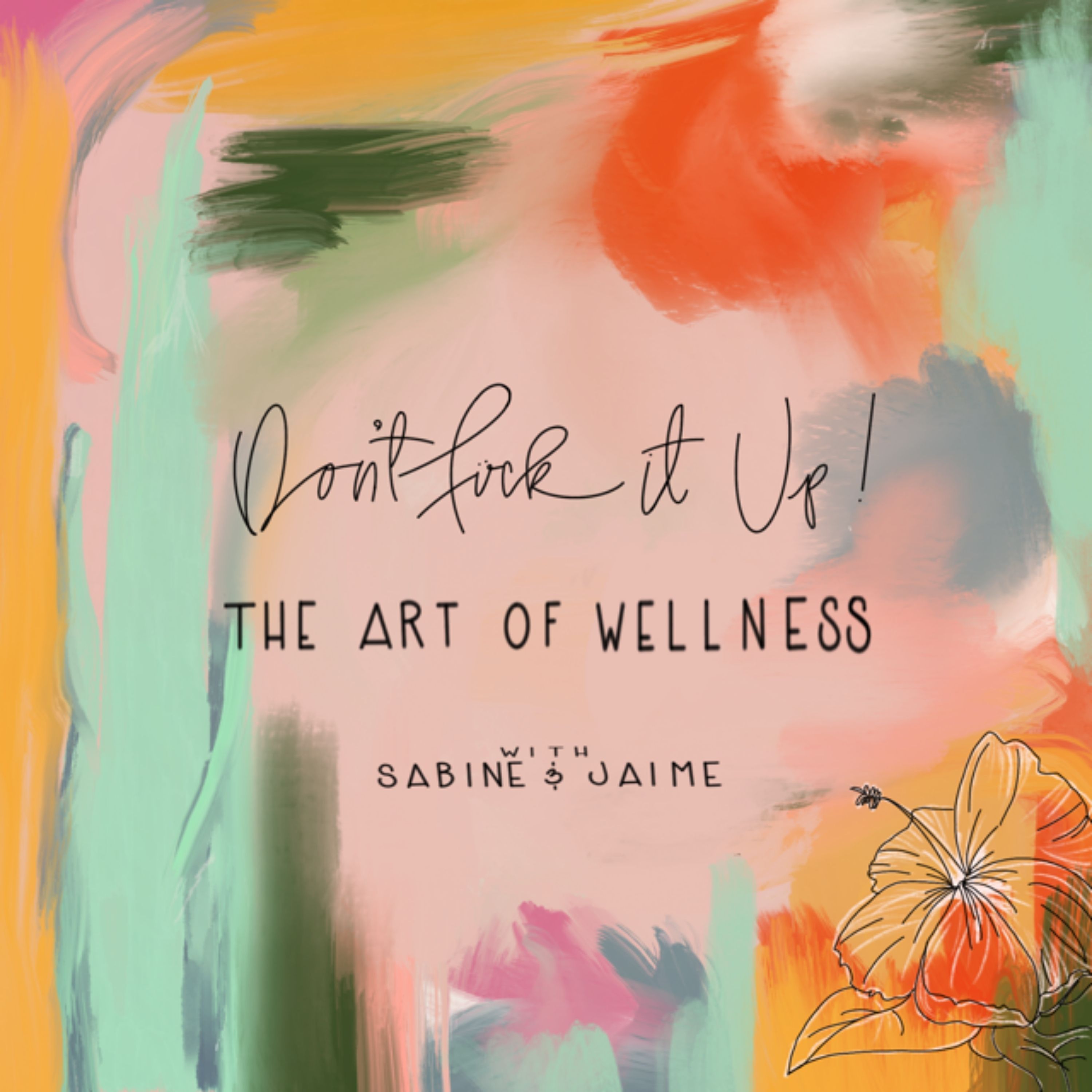 Artwork for Don't Fück It Up!  The Art of Wellness with Sabine & Jaime