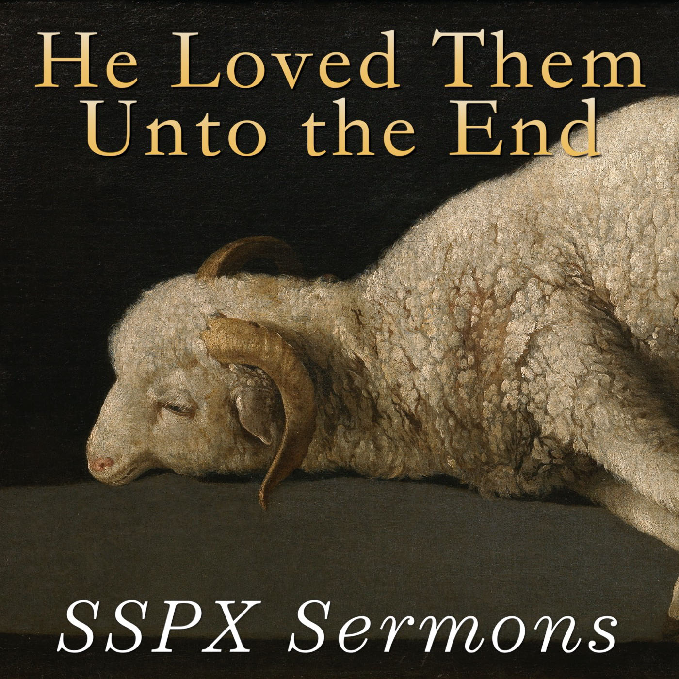 He Loved Them Unto the End - SSPX Sermons