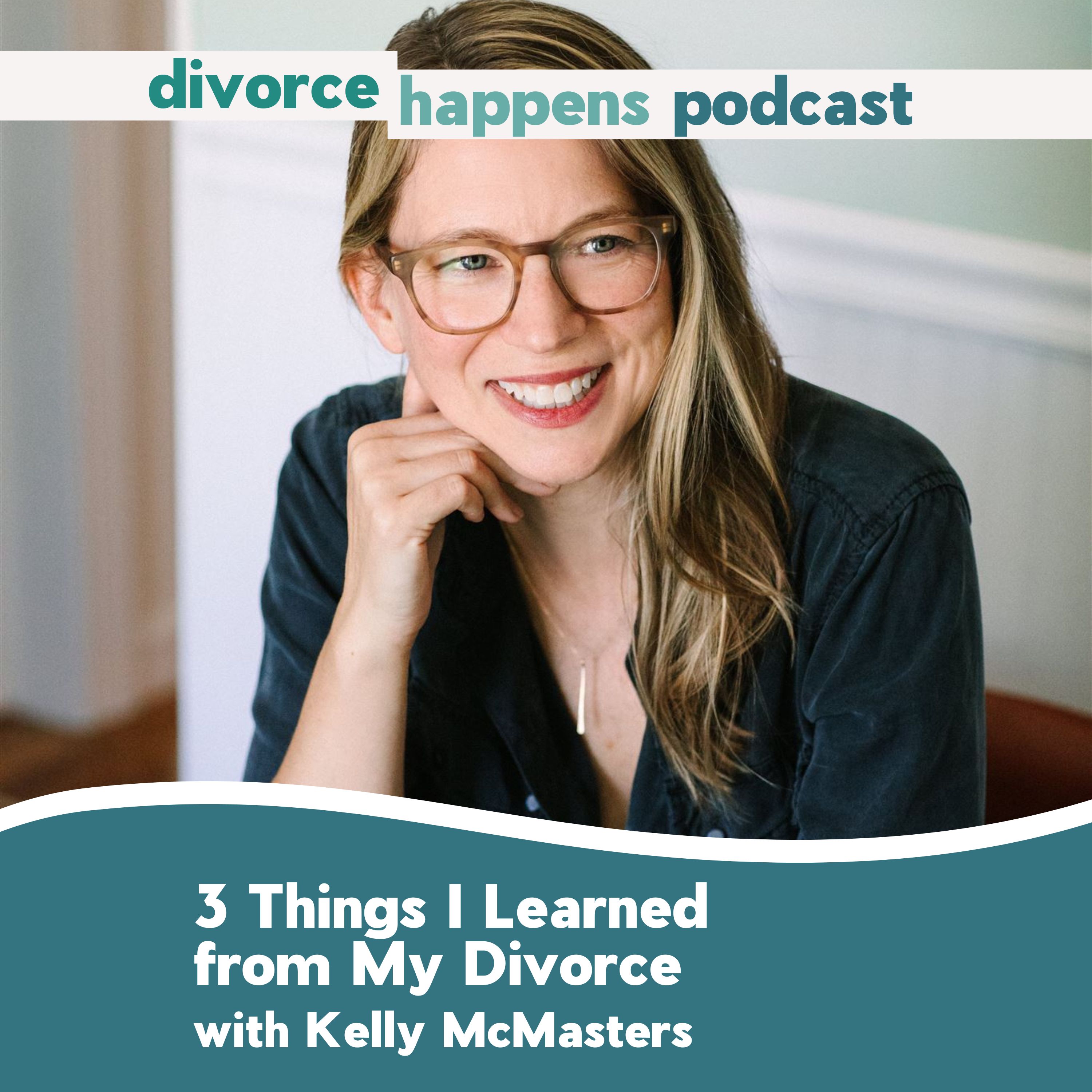 3 Things I Learned from My Divorce with writer Kelly McMasters
