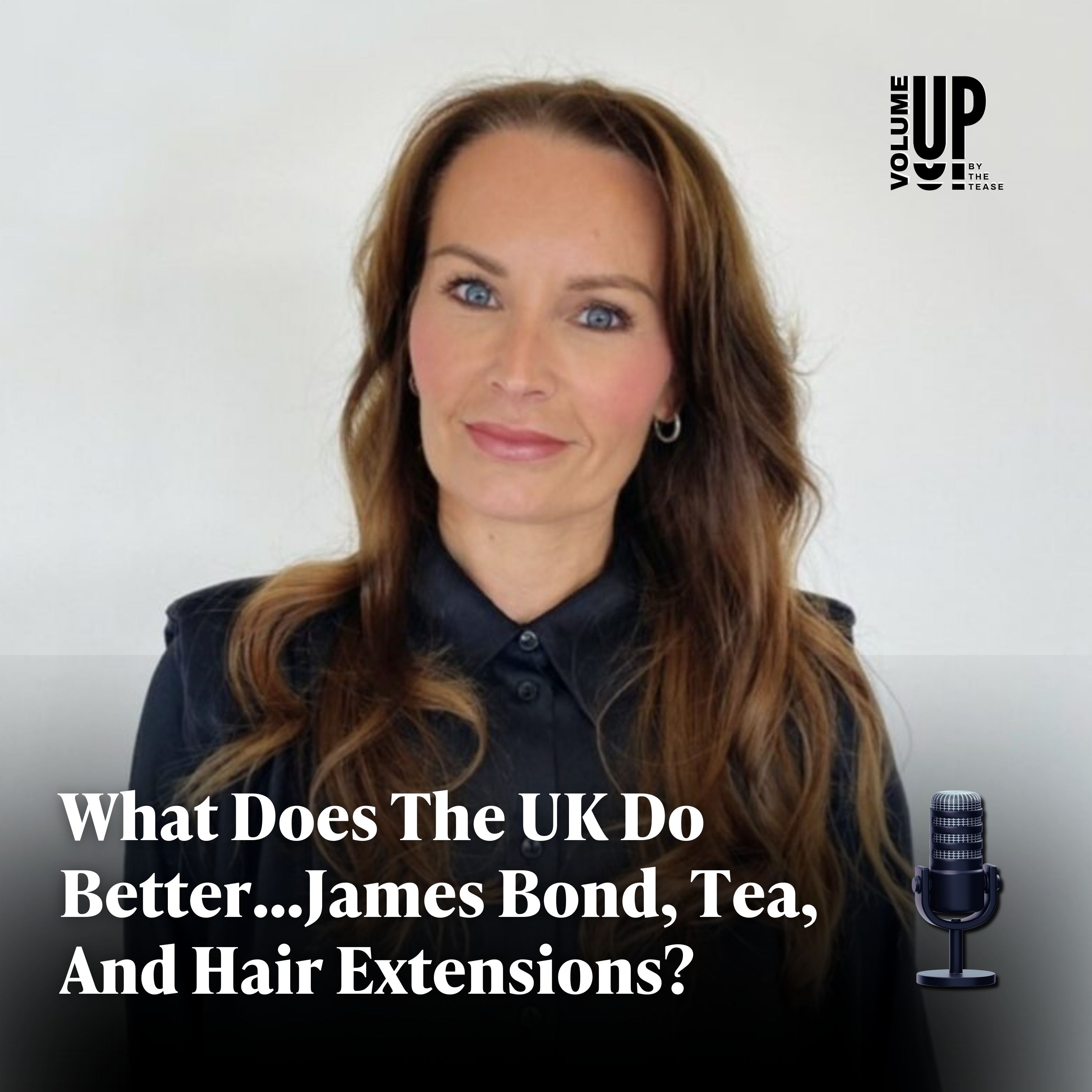 What Does The UK Do Better...James Bond, Tea And Hair Extensions - with Victoria Lynch