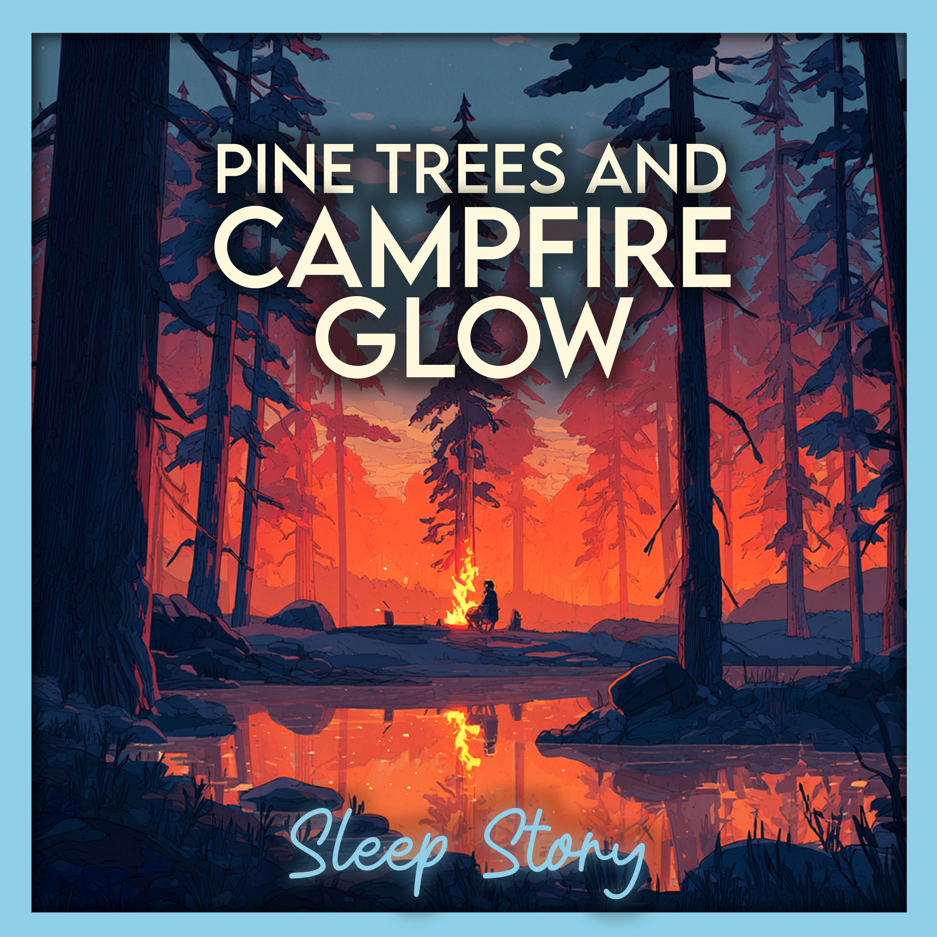 Cozy Campfire Sleep Story for Adults in a Peaceful Pine Forest | Soothing Bedtime Story for Deep Sleep, Stress Relief & Calm Relaxation episode artwork