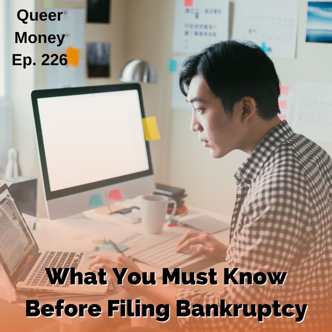What You Must Know Before Filing Bankruptcy - Queer Money Ep. 226