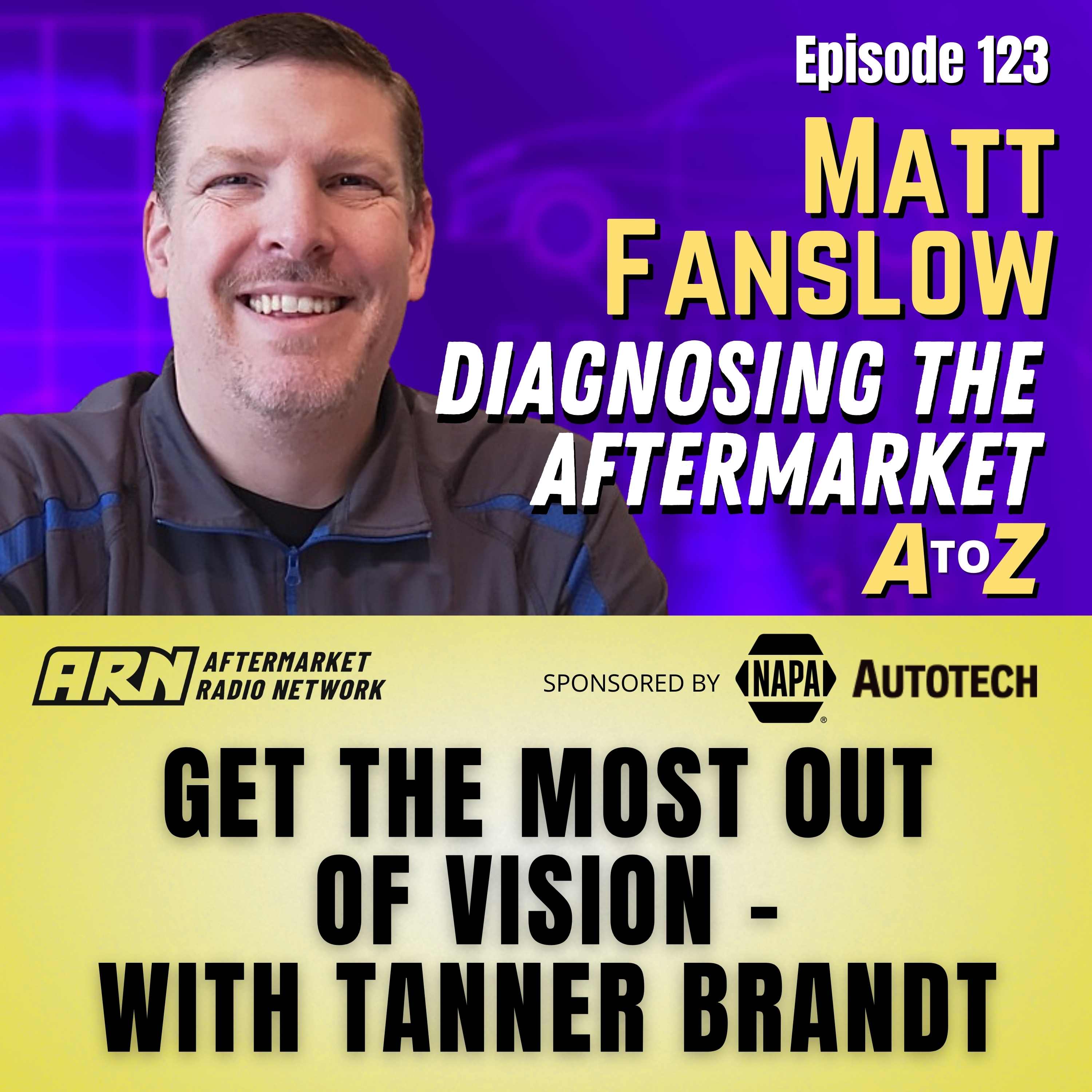 Get the Most Out of Vision Hi-Tech Training and Expo - With Tanner Brandt [E123] - Diagnosing the Aftermarket A to Z