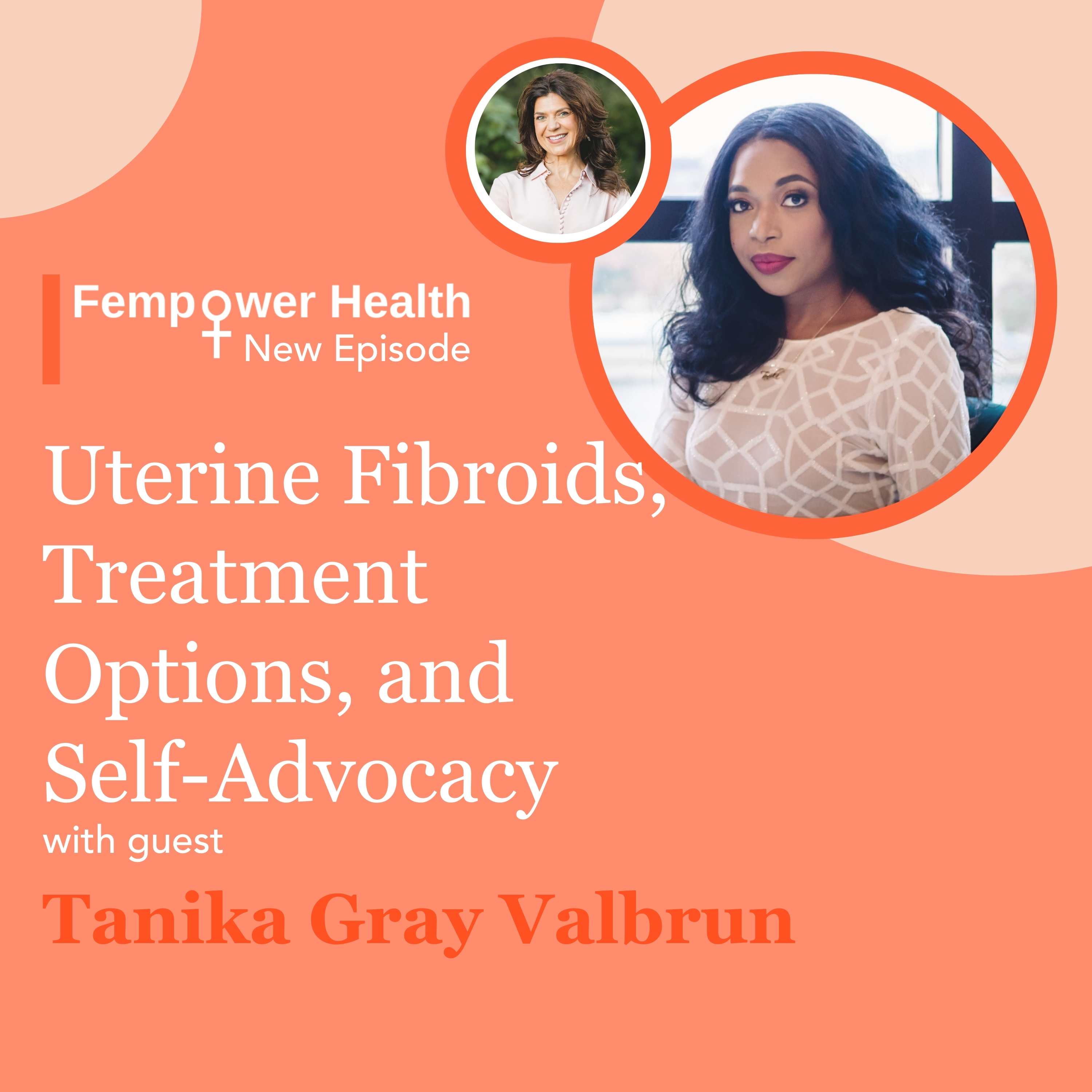 Uterine Fibroids, Treatment Options, and Self-Advocacy | Tanika Gray Valbrun
