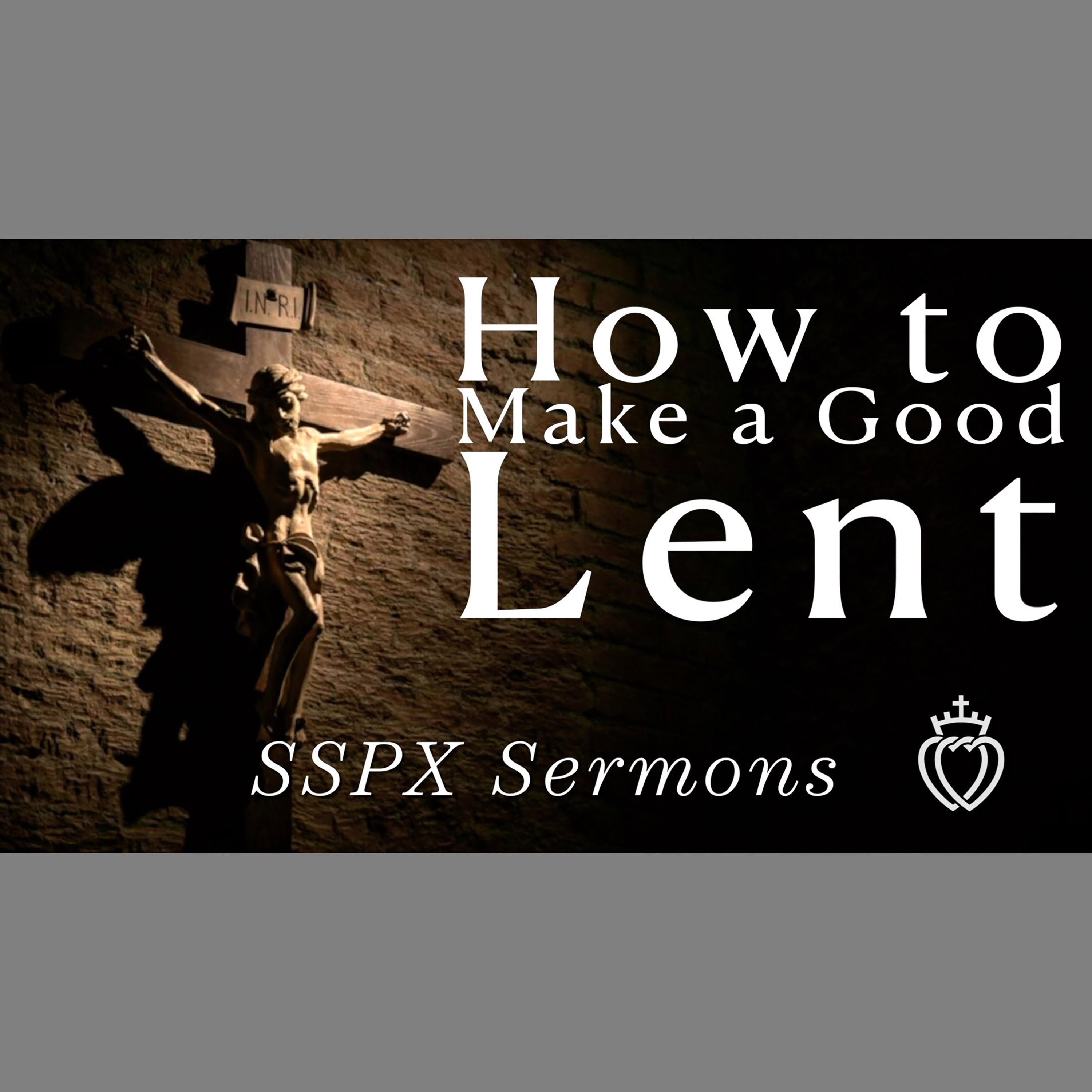 How to Make a Good Lent - SSPX Sermons