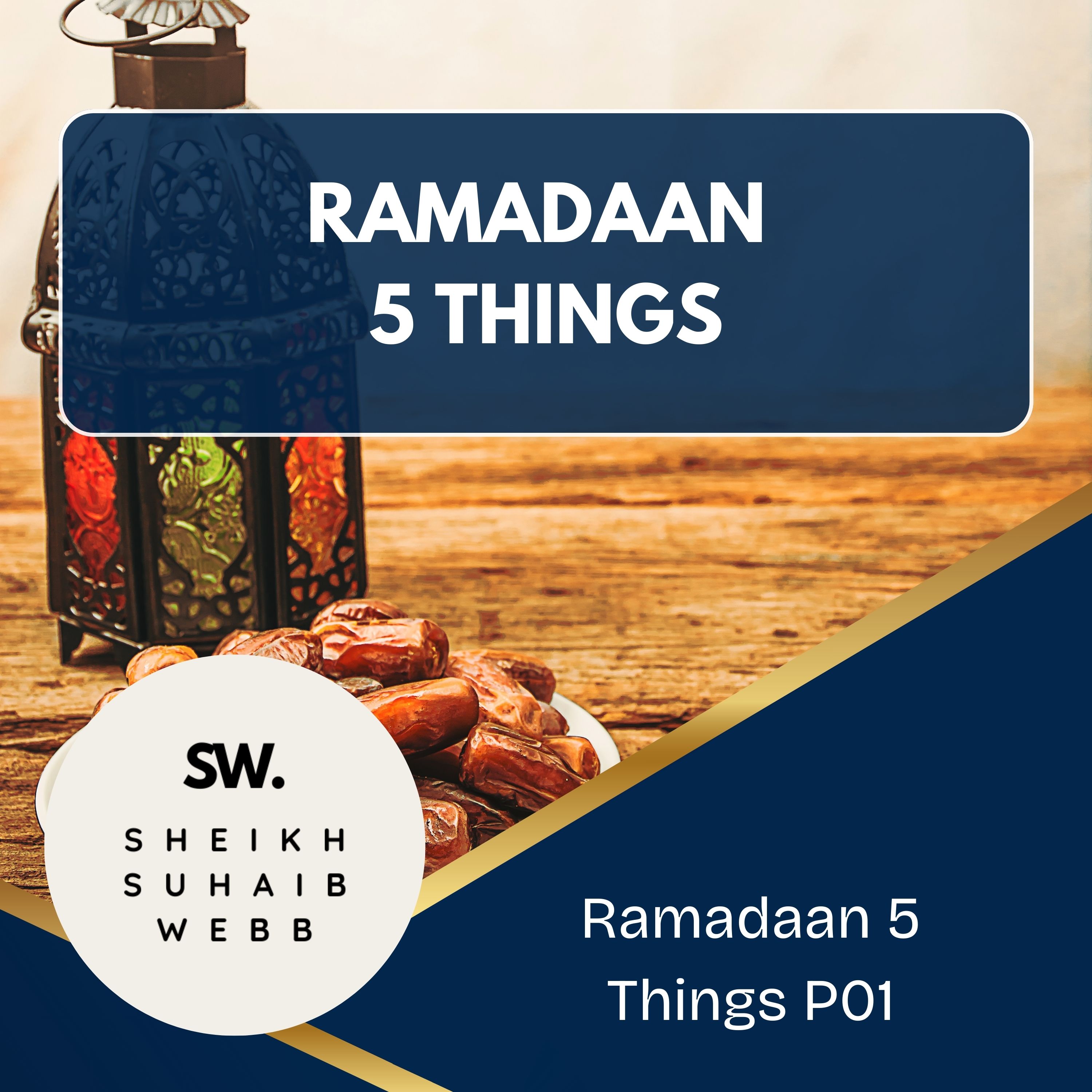 01 Ramadaan 5 Things P01