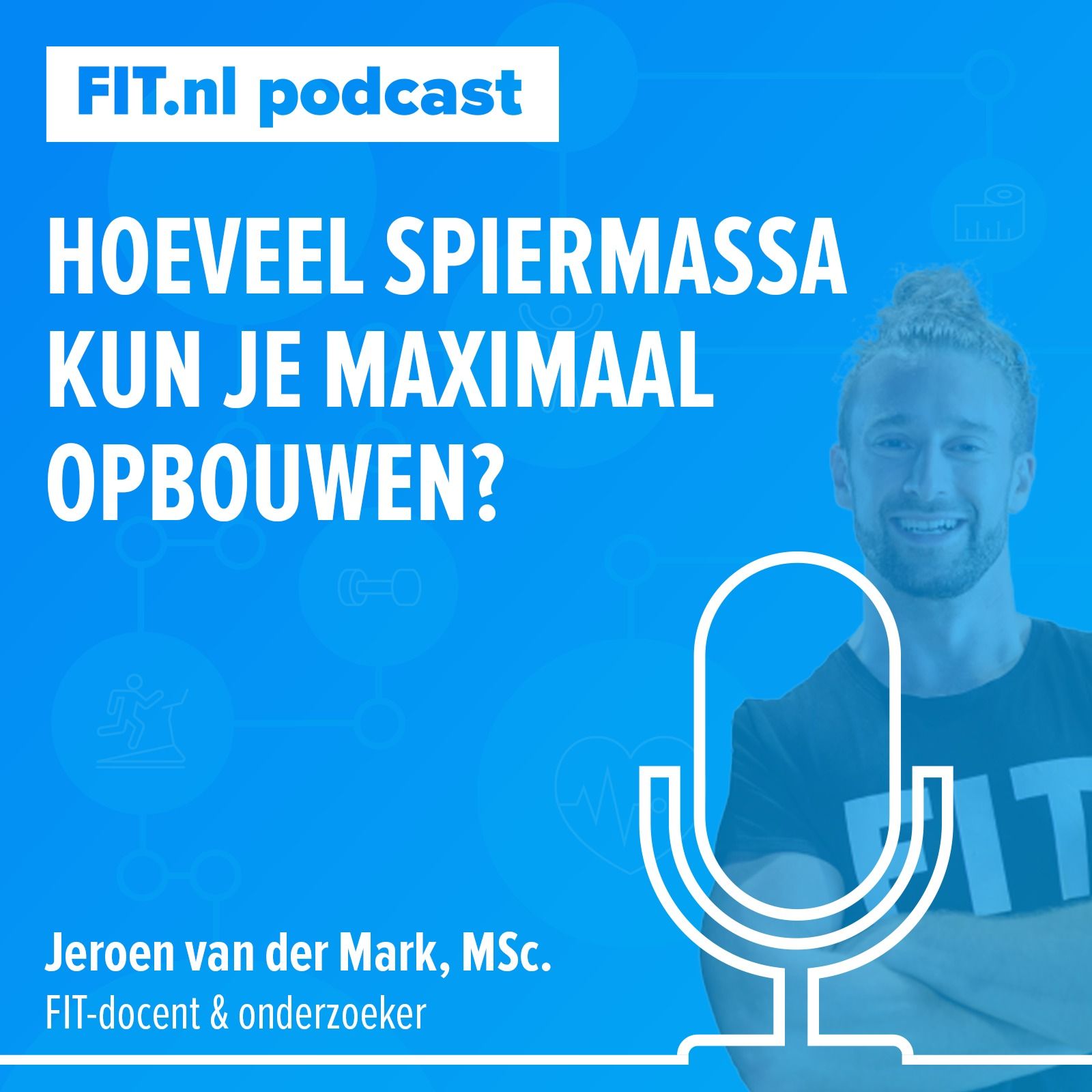 #84: Hoeveel spiermassa kun je maximaal opbouwen? Q&A met FIT-coaches Jeroen & Erik