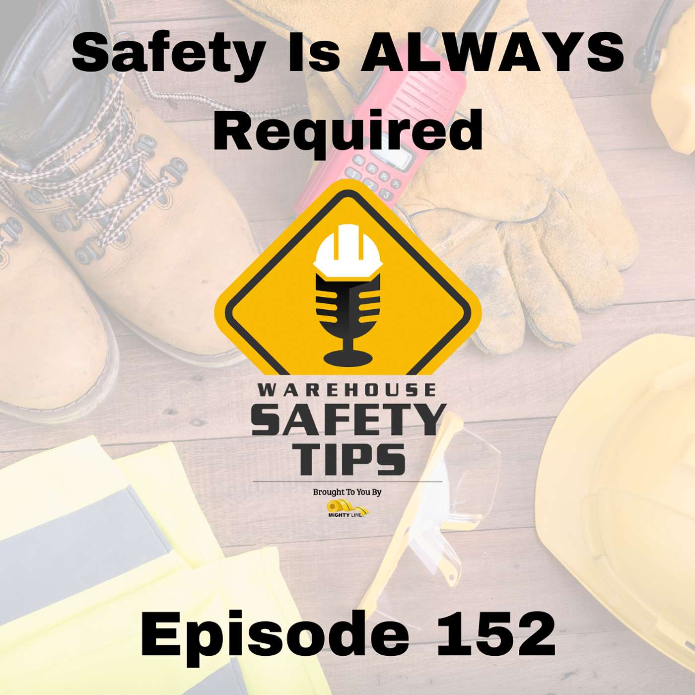 S3 Ep152: Warehouse Safety Tips | Episode 152 | Safety Is ALWAYS Required