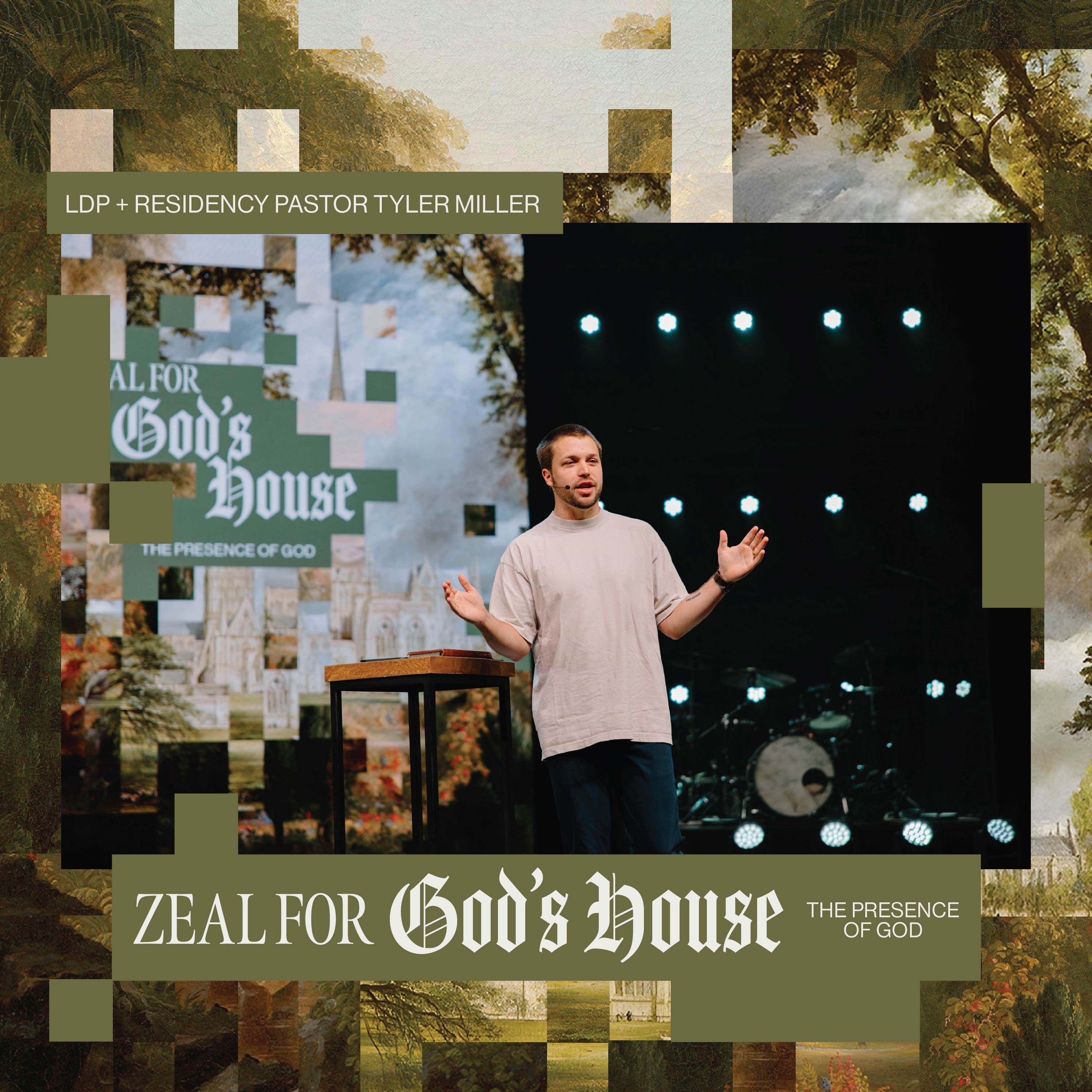 Zeal For God's House: The Presence of God – Tyler Miller