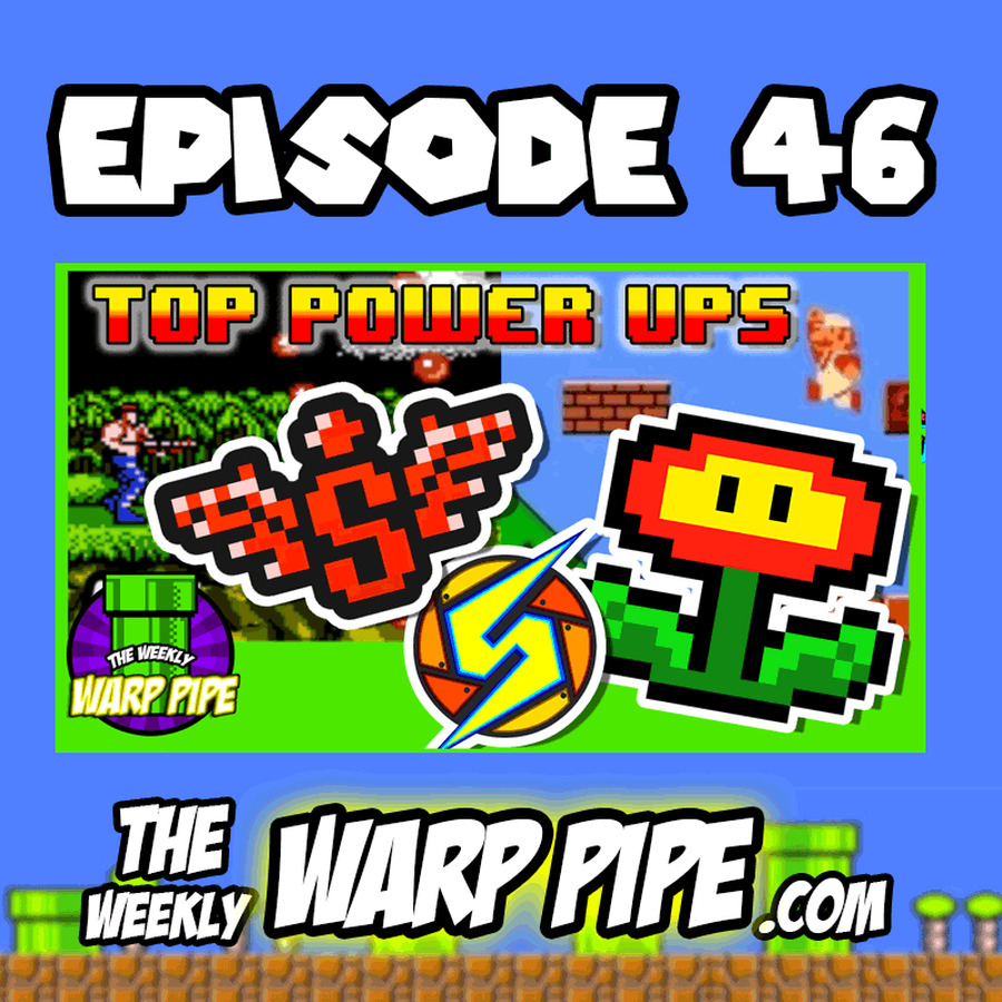 Our Top 10 Video Game Power Ups 💣 💥 ~The Weekly WARP PIPE Podcast ~ EP 46