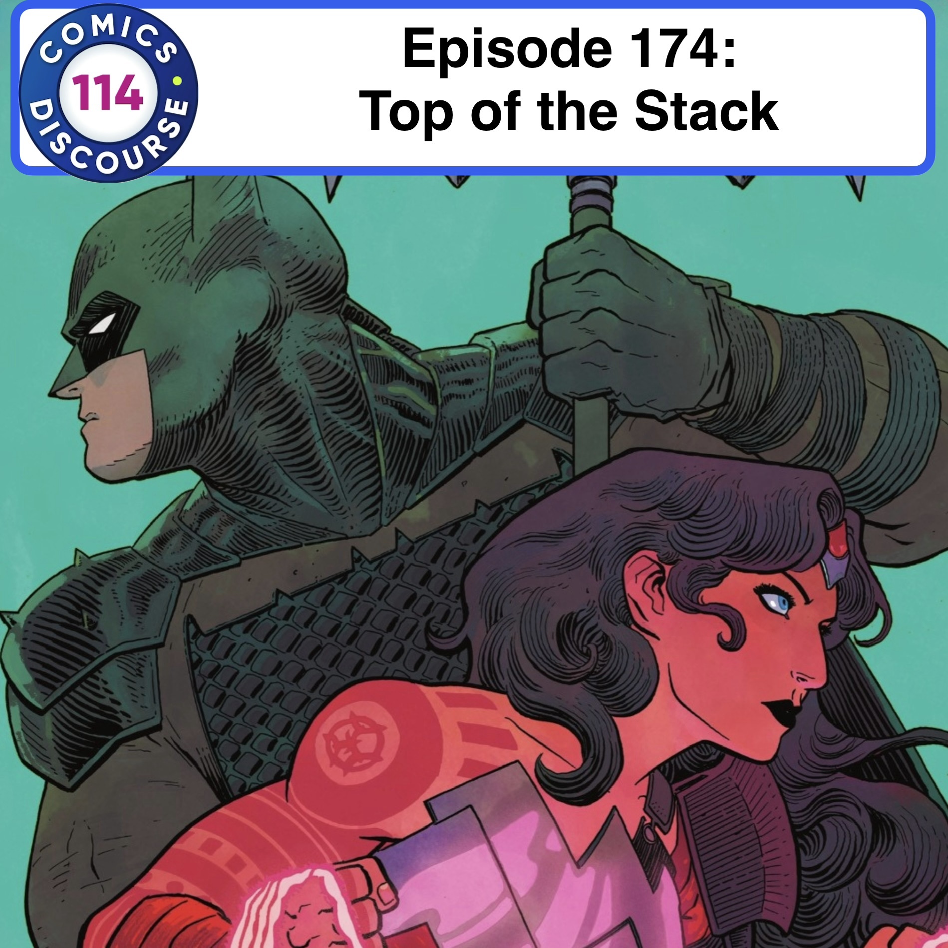 Episode 174: Top of the Stack - Comic Book Recent Reads!