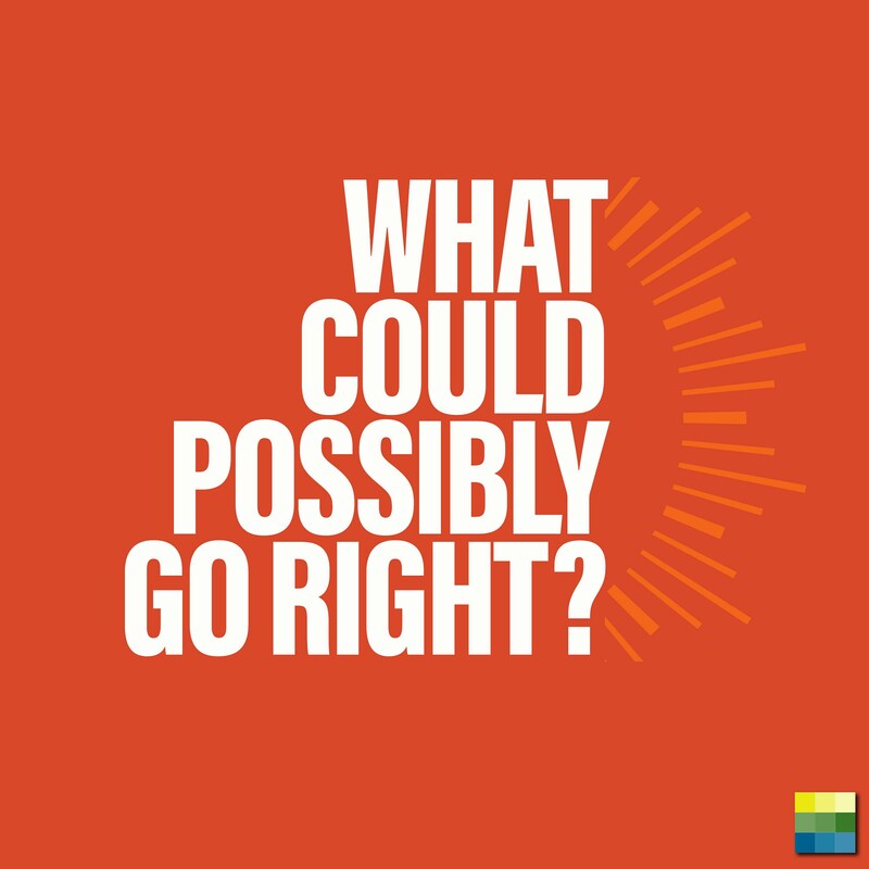Artwork for podcast What Could Possibly Go Right?