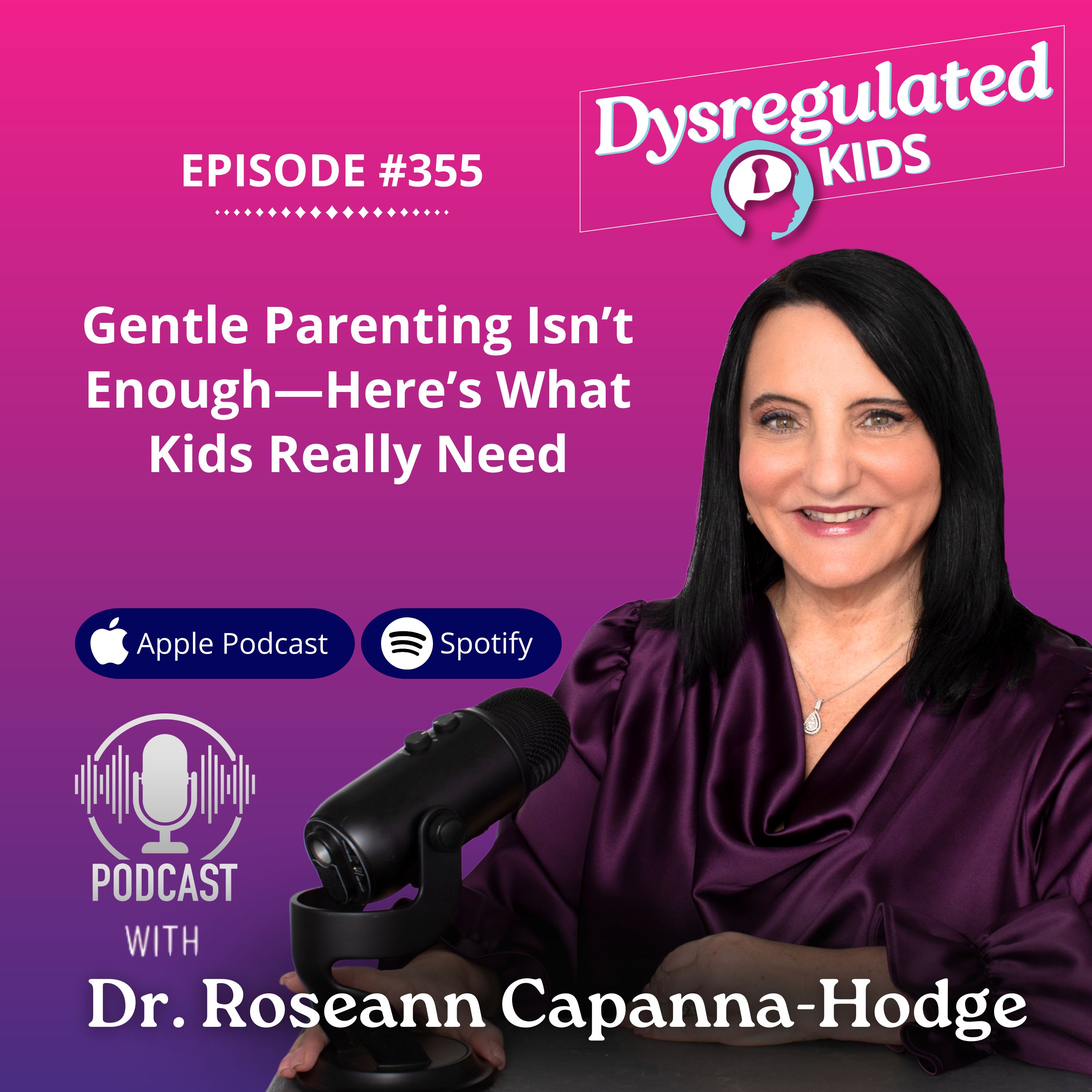 355: Gentle Parenting Isn’t Enough—Here’s What Kids Really Need