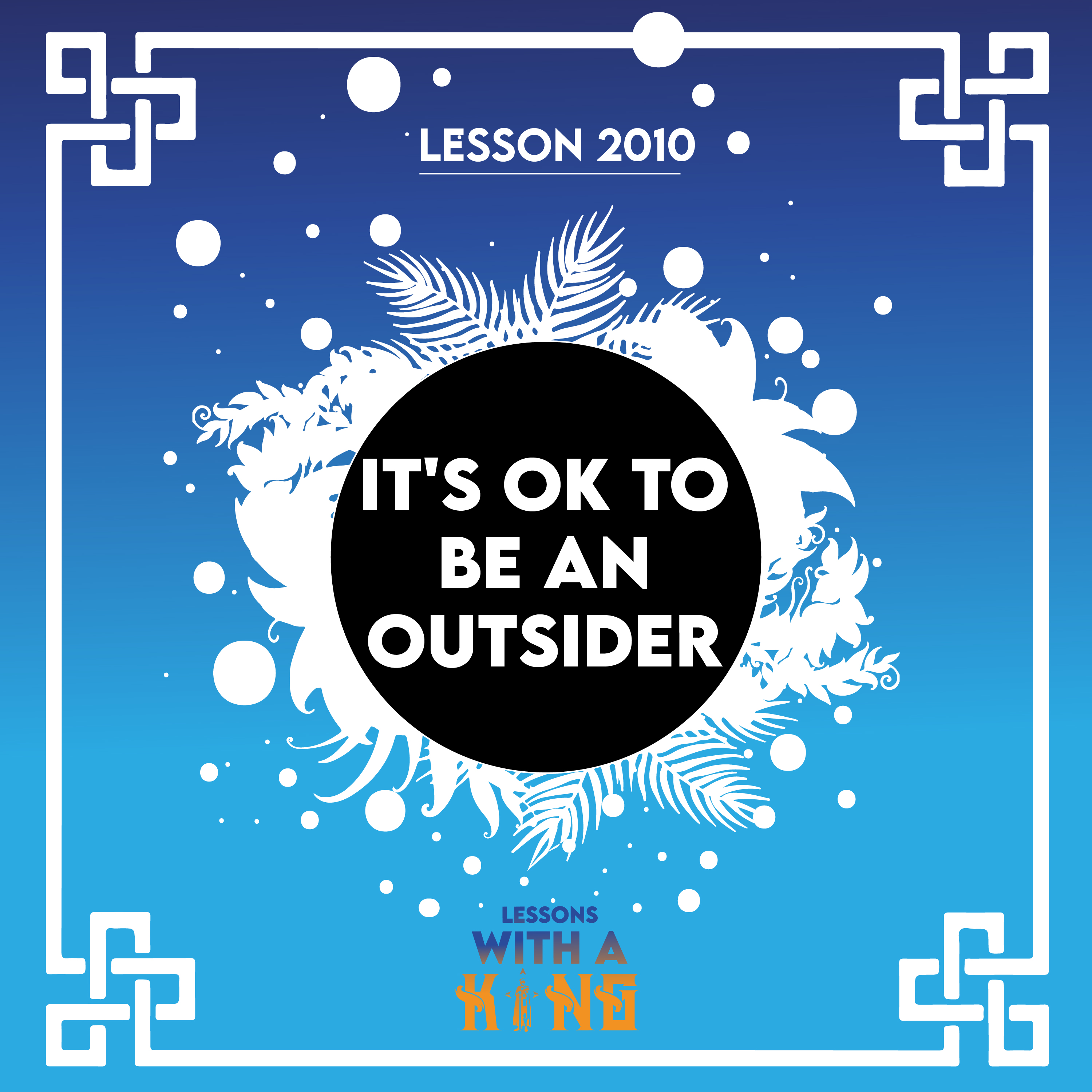 Lesson 2010: It's Ok To Be An Outsider
