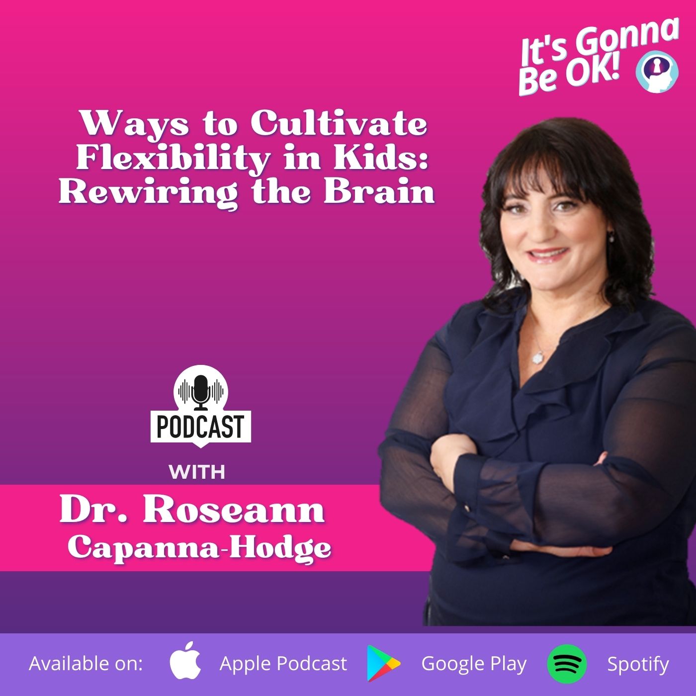 98: Ways to Cultivate Flexibility in Kids: Rewiring the Brain