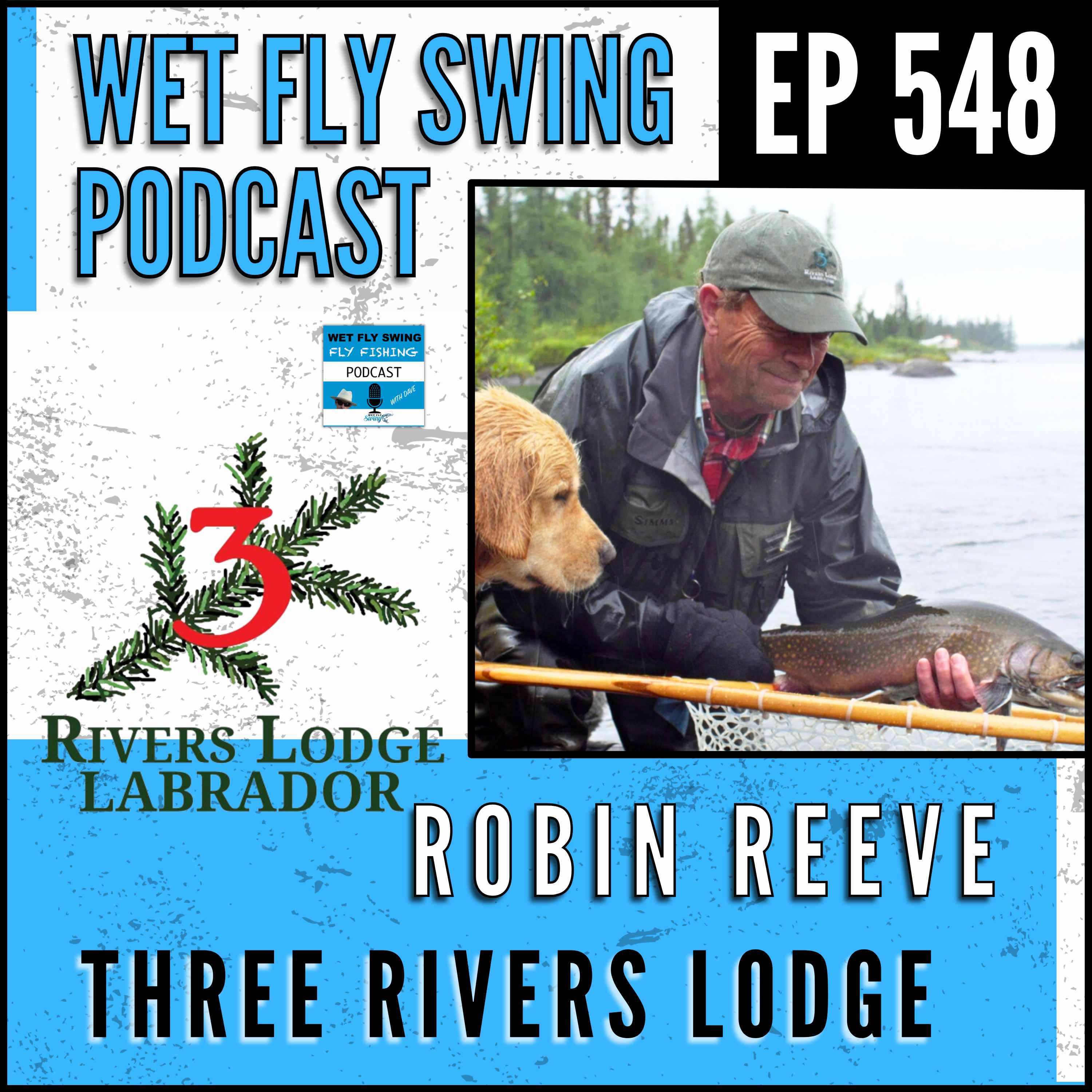WFS 548 - Three Rivers Lodge with Robin Reeve - Fly Fishing Labrador, Brook Trout, Canada episode artwork