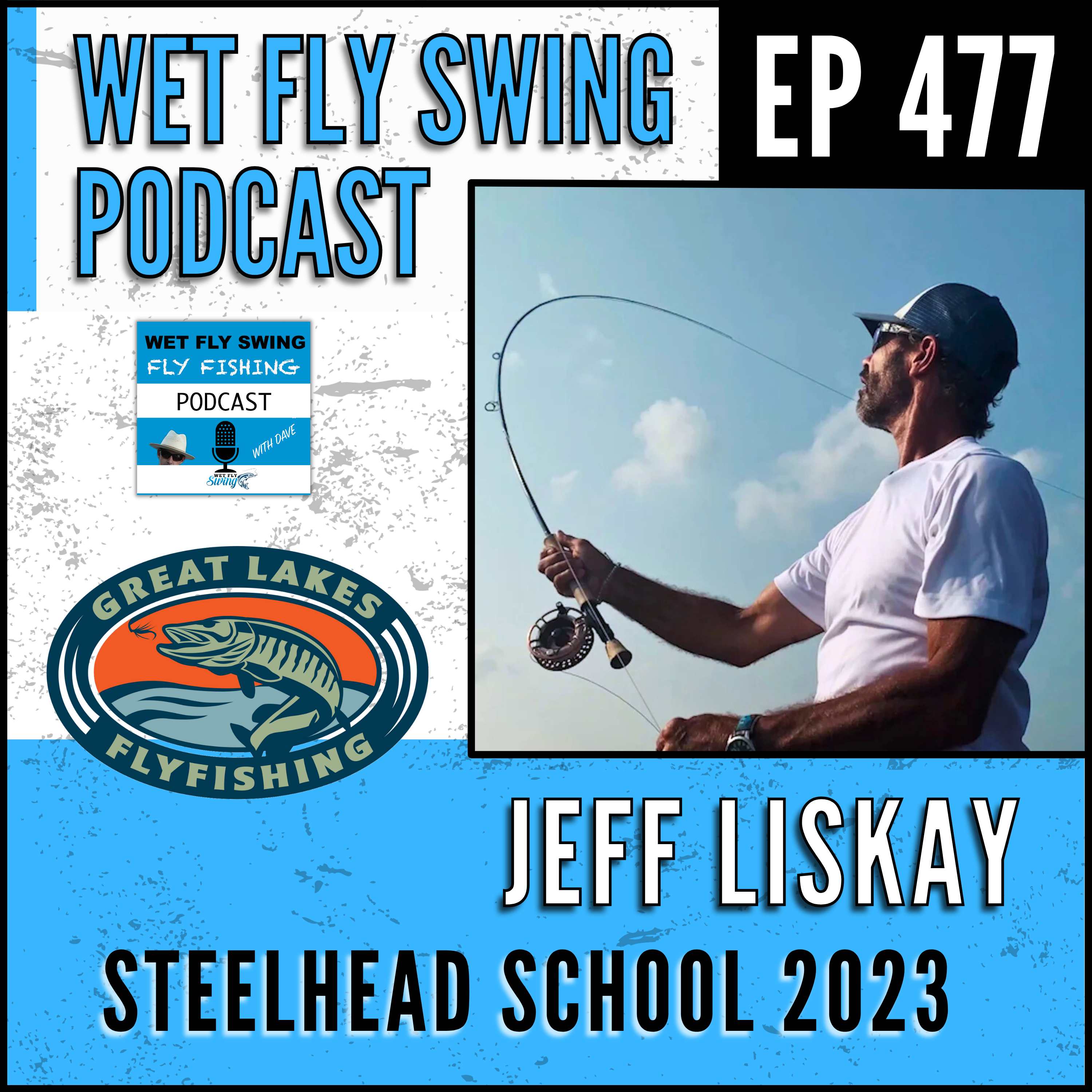 WFS 477 - Steelhead School 2023 with Jeff Liskay - Spey Casting, Steelhead Alley, Fly Fishing Tips episode artwork