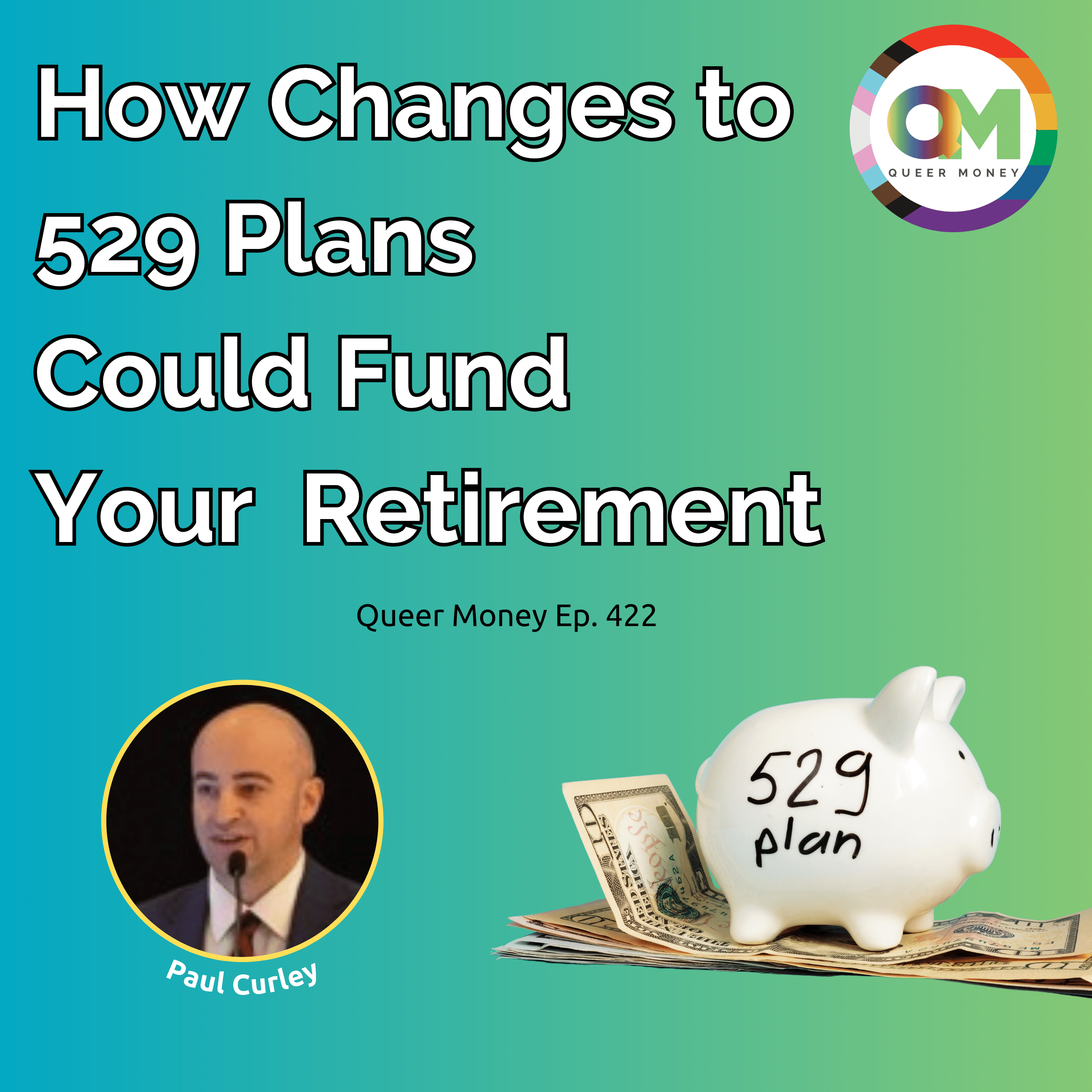 How Changes to 529 Plans Could Fund Your Retirement | Queer Money Ep. 422