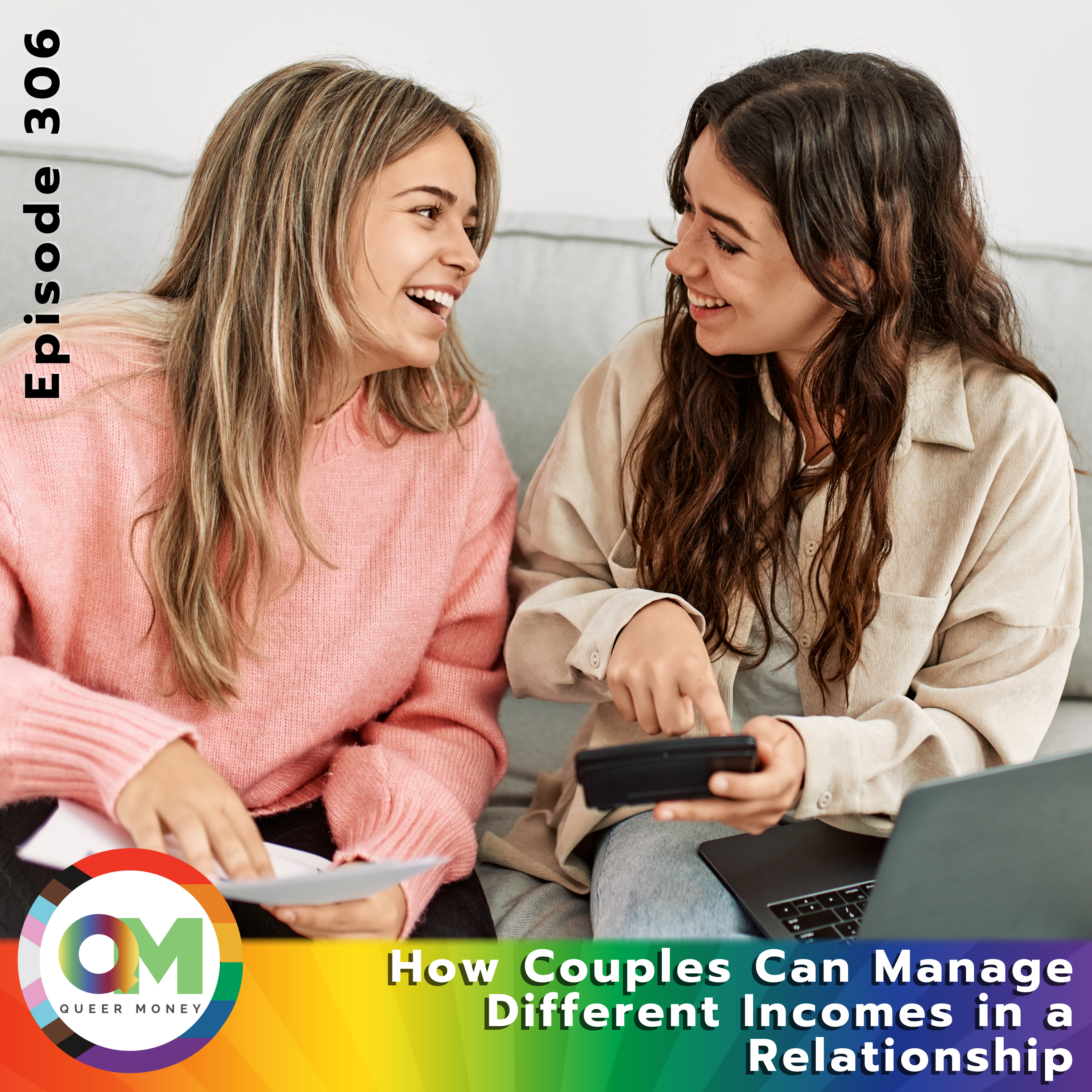 How Couples Can Manage Different Incomes in a Relationship - Queer Money Ep. 306