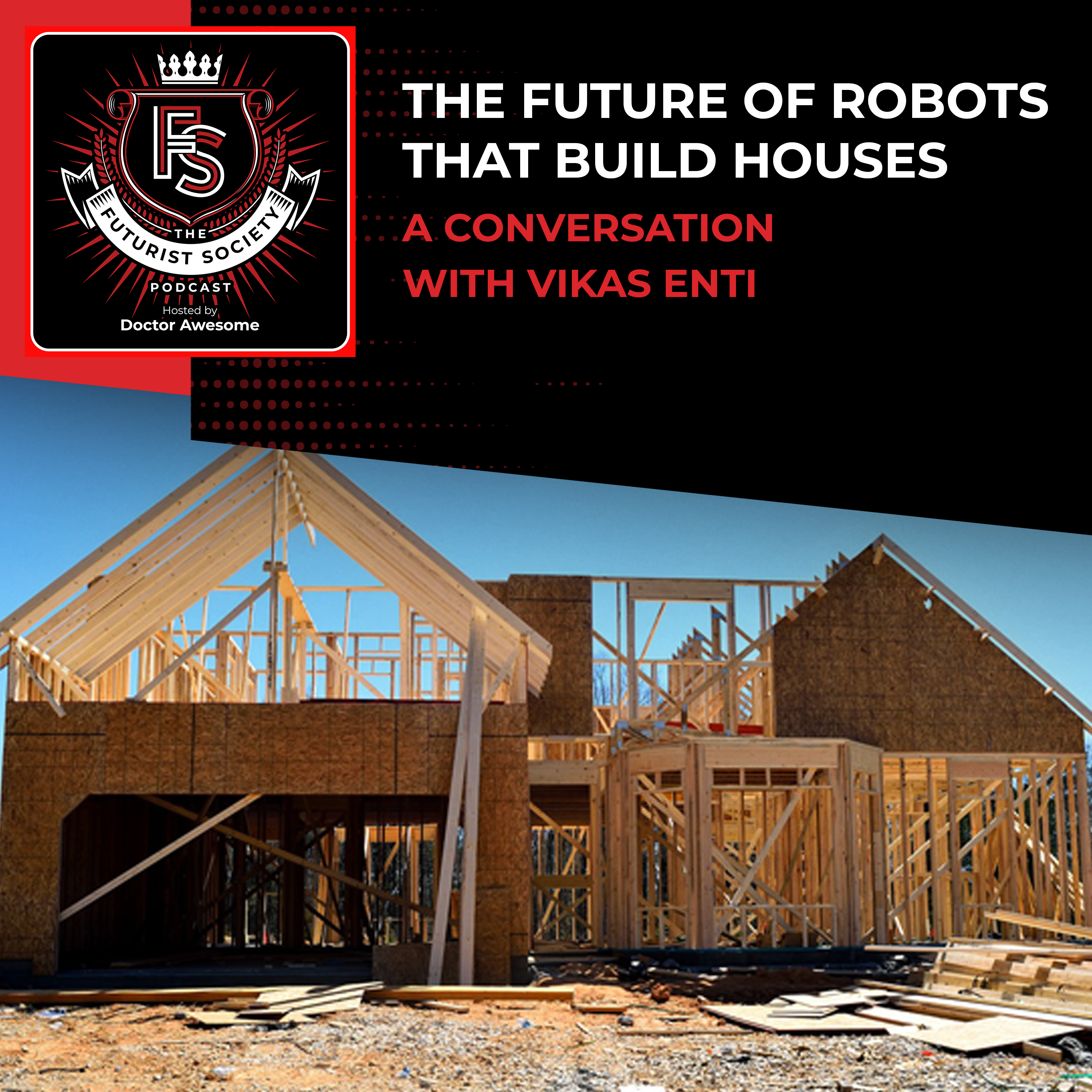 The Future Of Robots That Build Houses - A Conversation With Vikas Enti