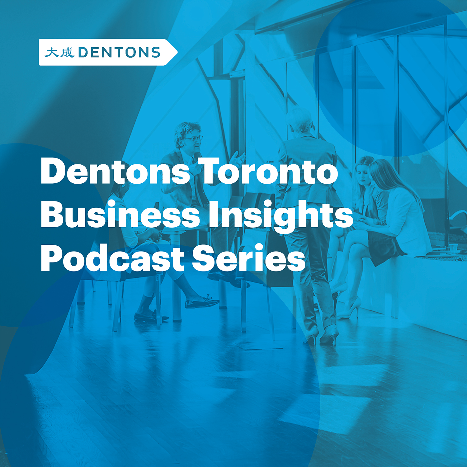 Artwork for podcast Dentons Toronto Business Insights