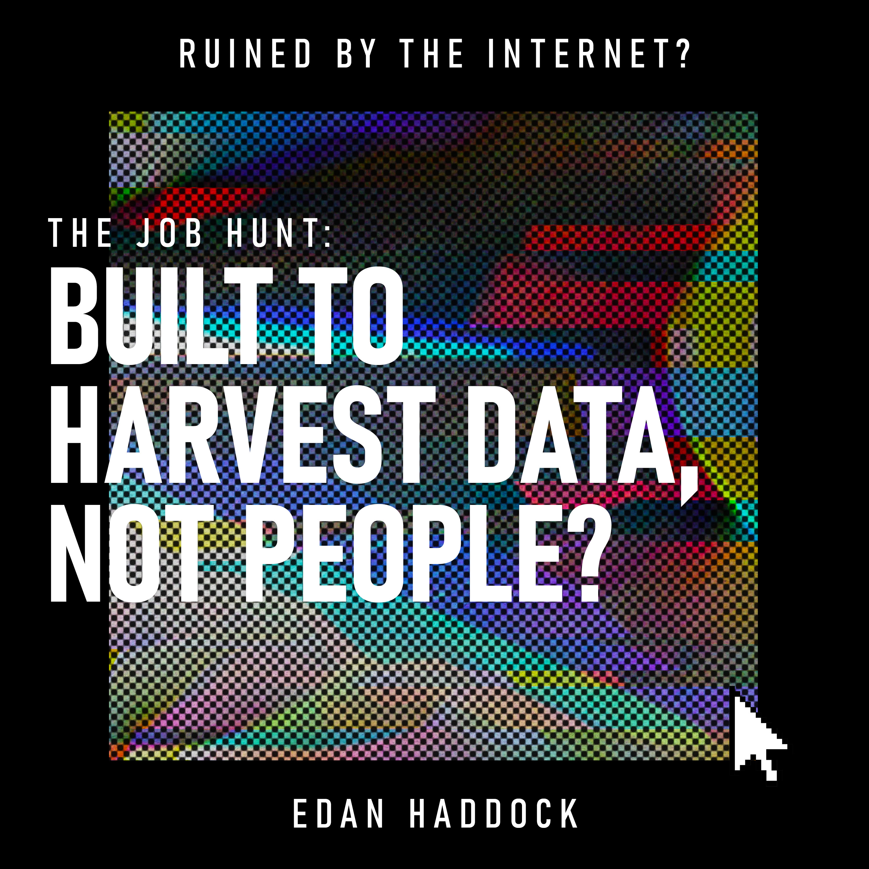 The Job Hunt: Built to Harvest Data, not People?