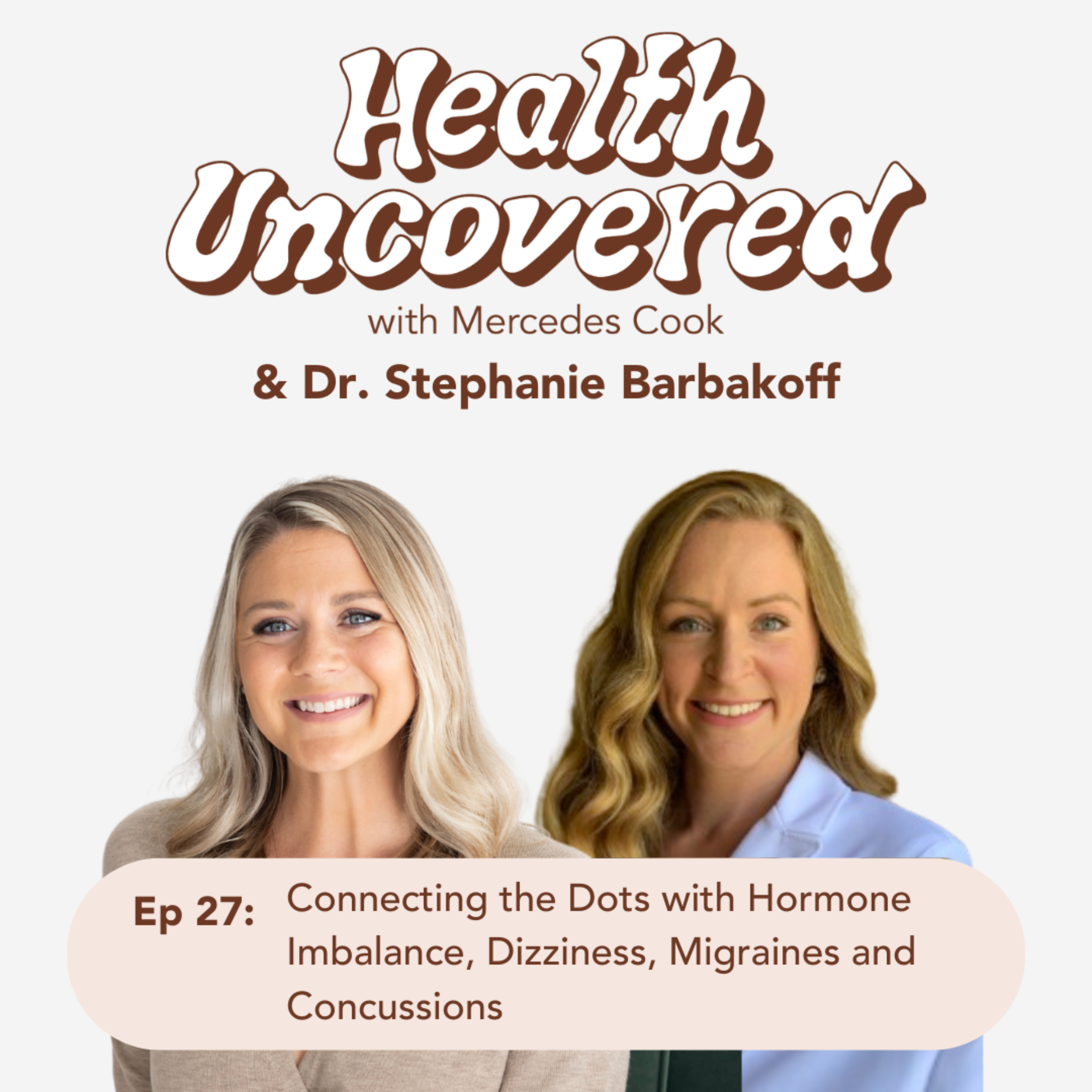 27. Connecting the Dots with Hormone Imbalance, Dizziness, Migraines and Concussions with Dr. Stephanie Barbakoff