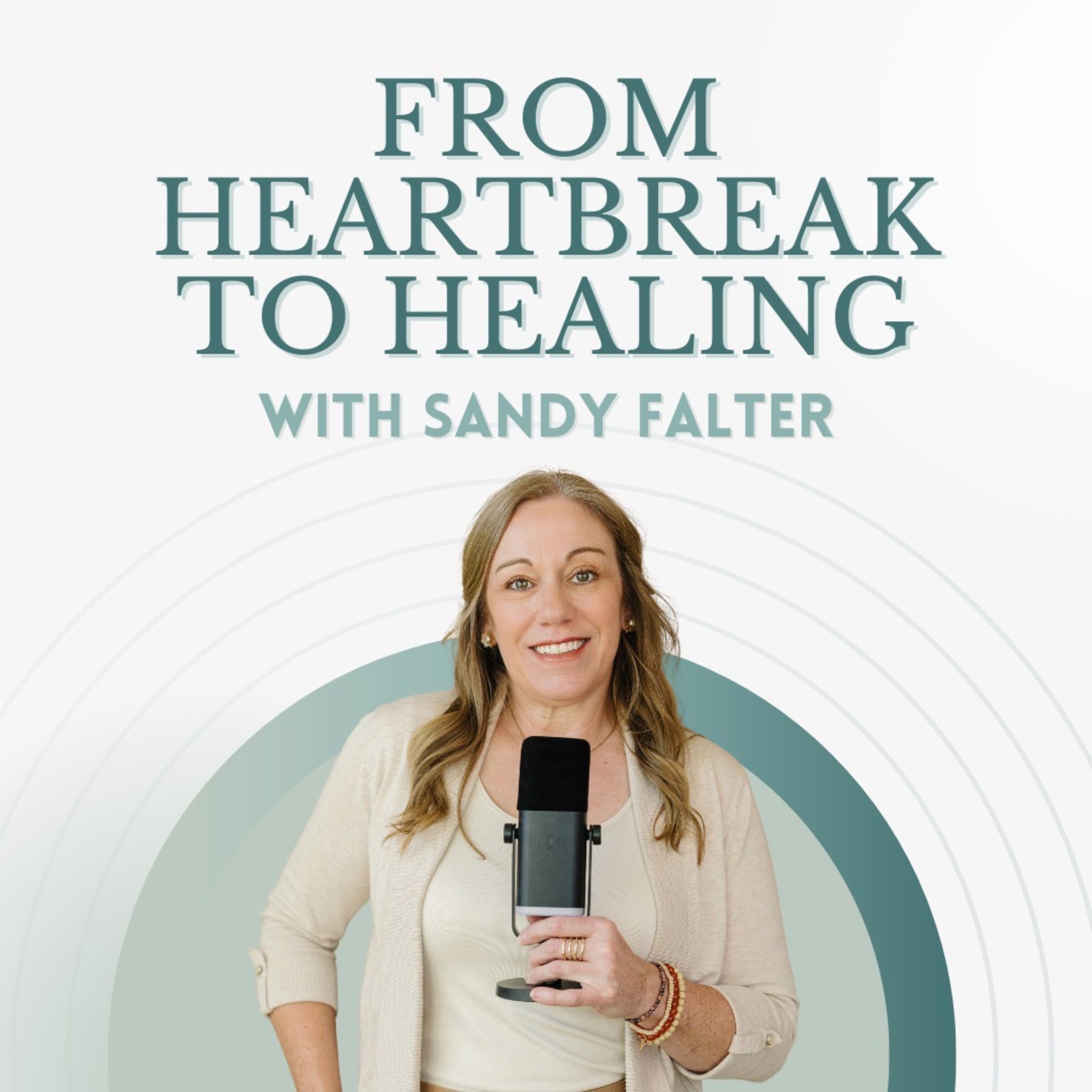 From Heartbreak to Healing Podcast