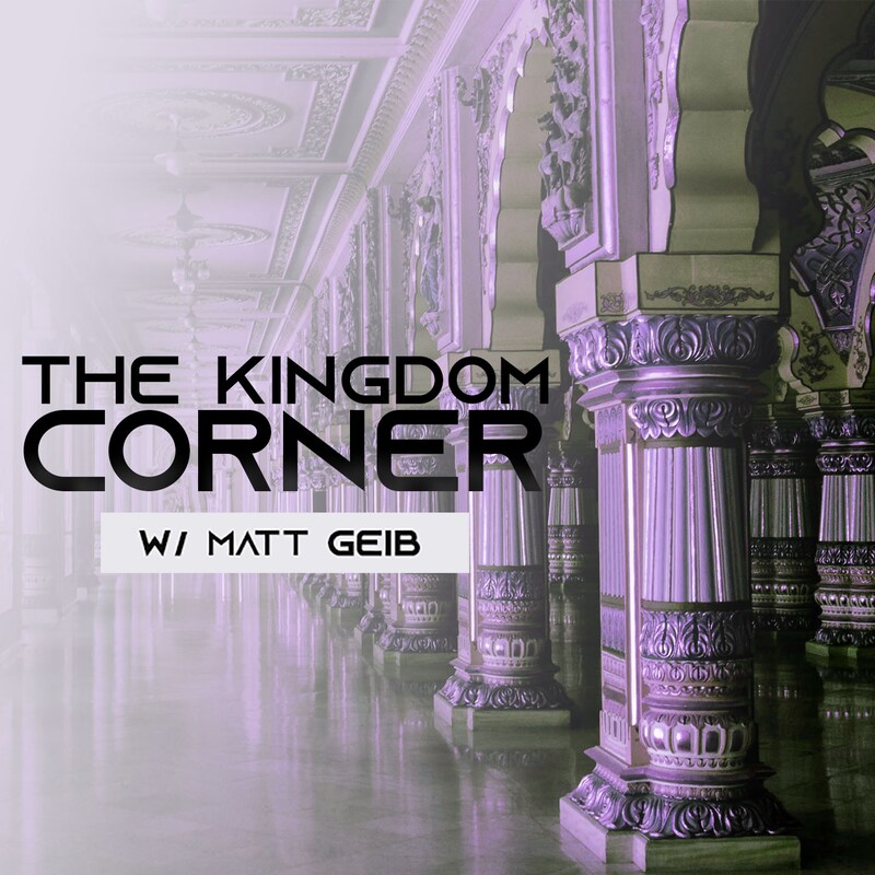 Artwork for podcast The Kingdom Corner with Matt Geib
