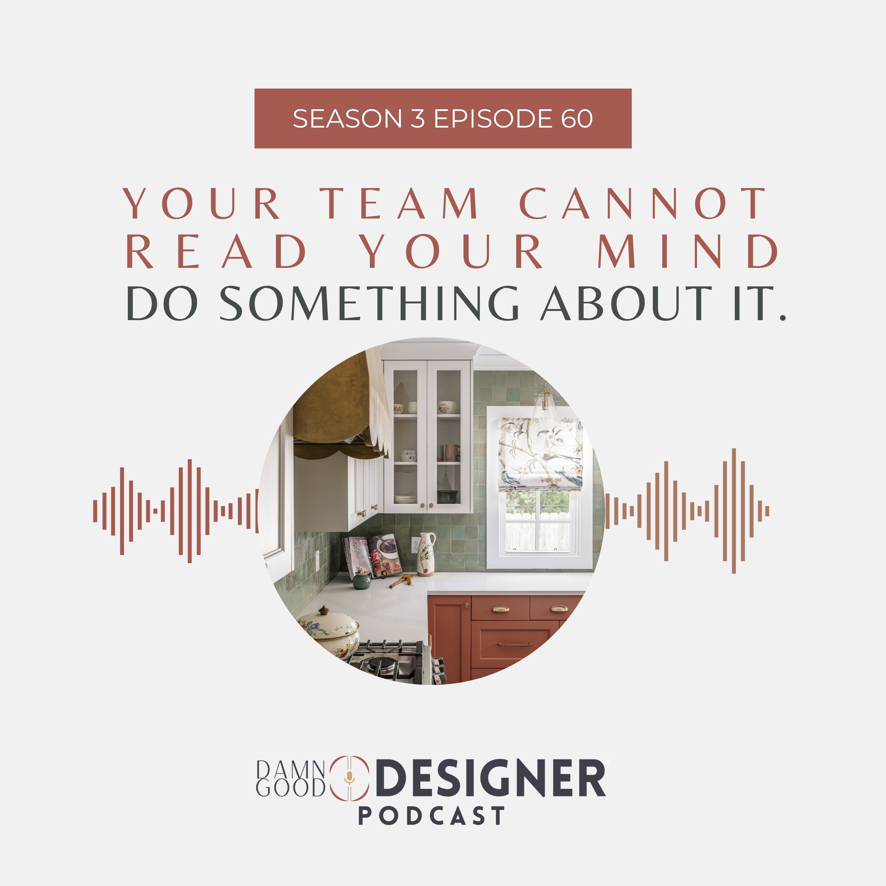 Season 3 Ep 60: Your Team cannot read your mind. Do something about it.