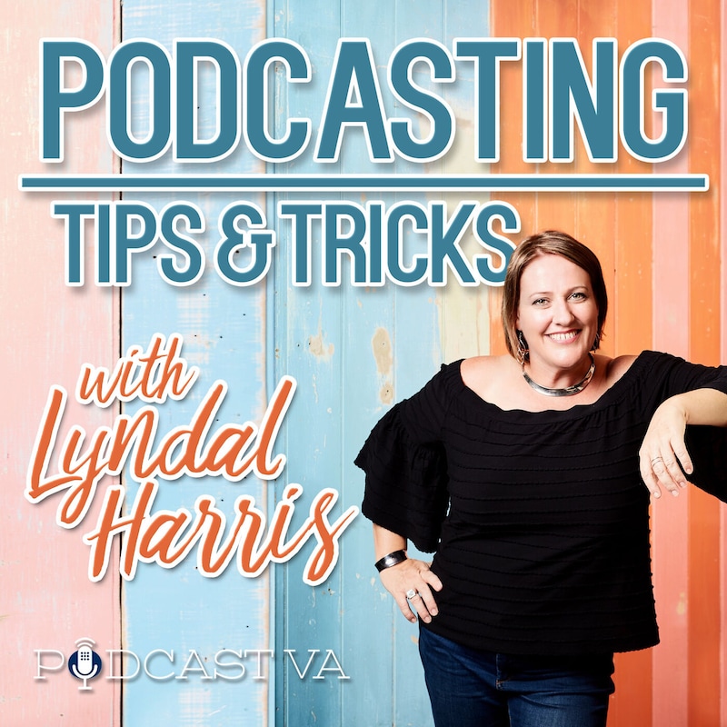 Artwork for podcast Podcasting Tips & Tricks with Lyndal Harris