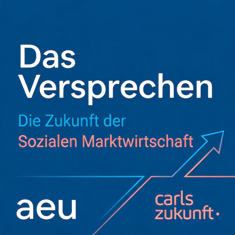 Artwork for podcast Das Versprechen. Die Zukunft der Sozialen Marktwirtschaft