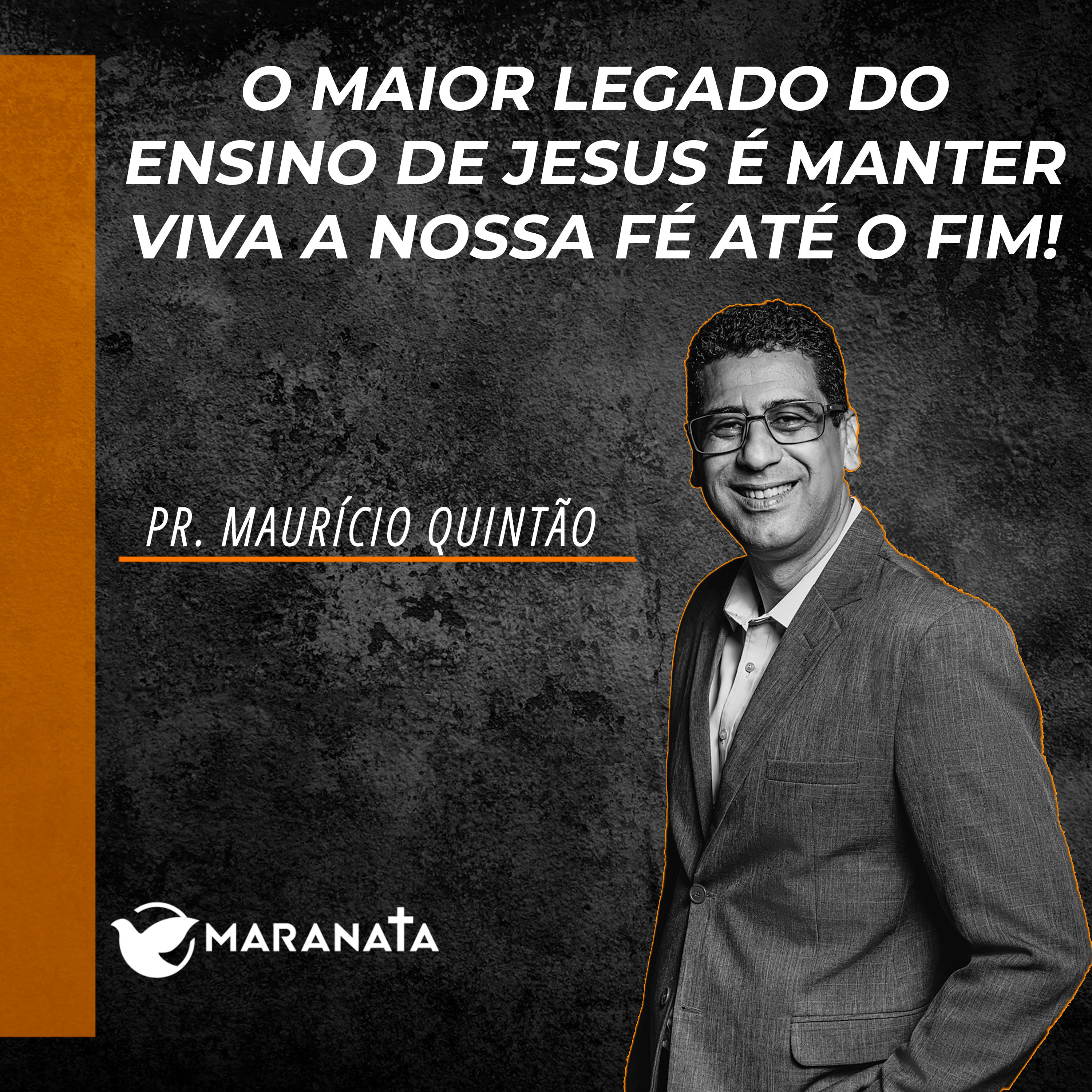 O maior legado do ensino de Jesus é manter viva a nossa fé até o fim - Pr. Maurício Quintão