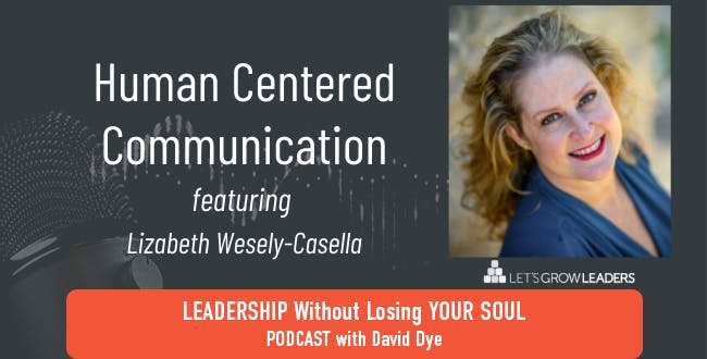 Human Centered Communication with Lizabeth Wesely-Casella