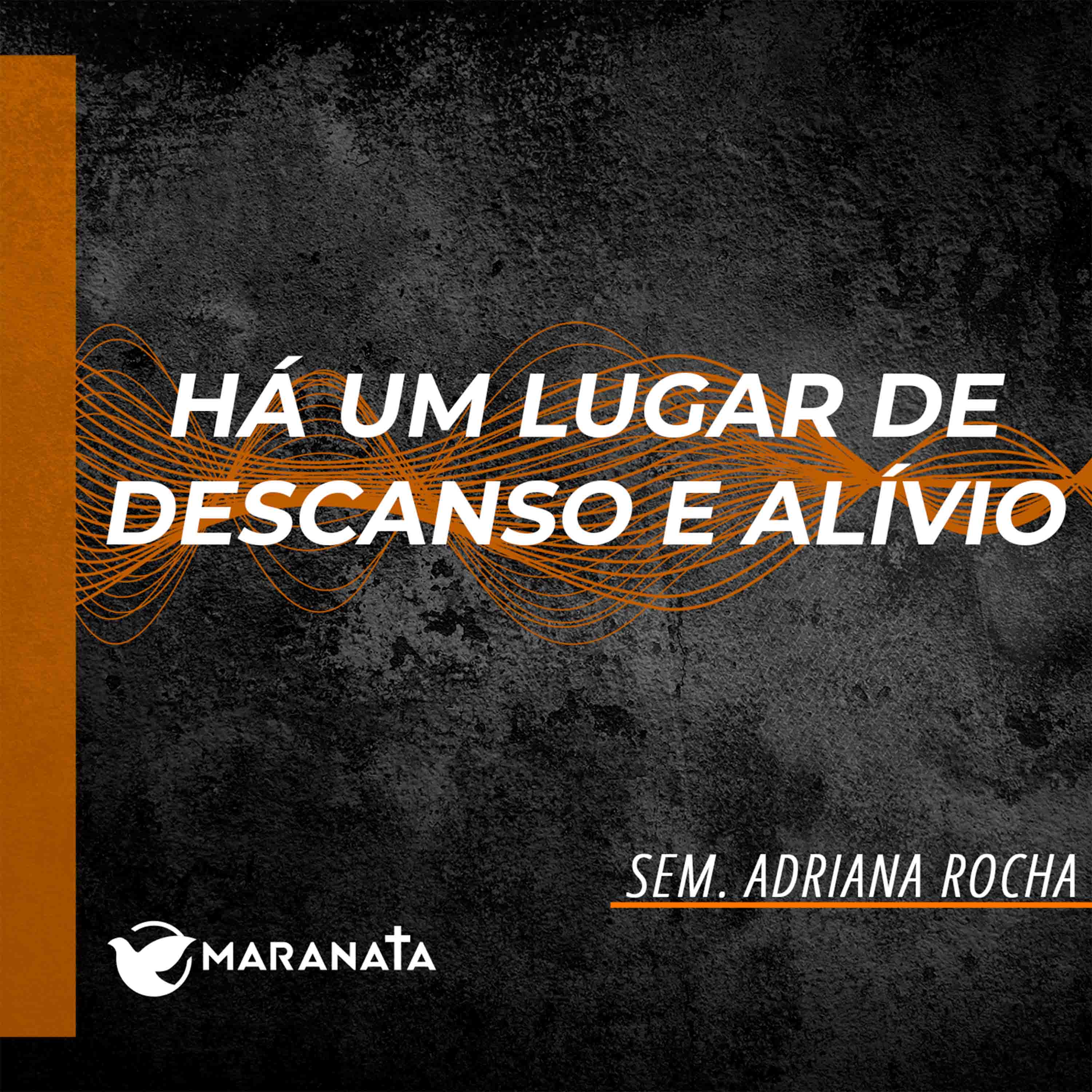 Há um lugar de descanso e alívio - Sem. Adriana Rocha episode artwork