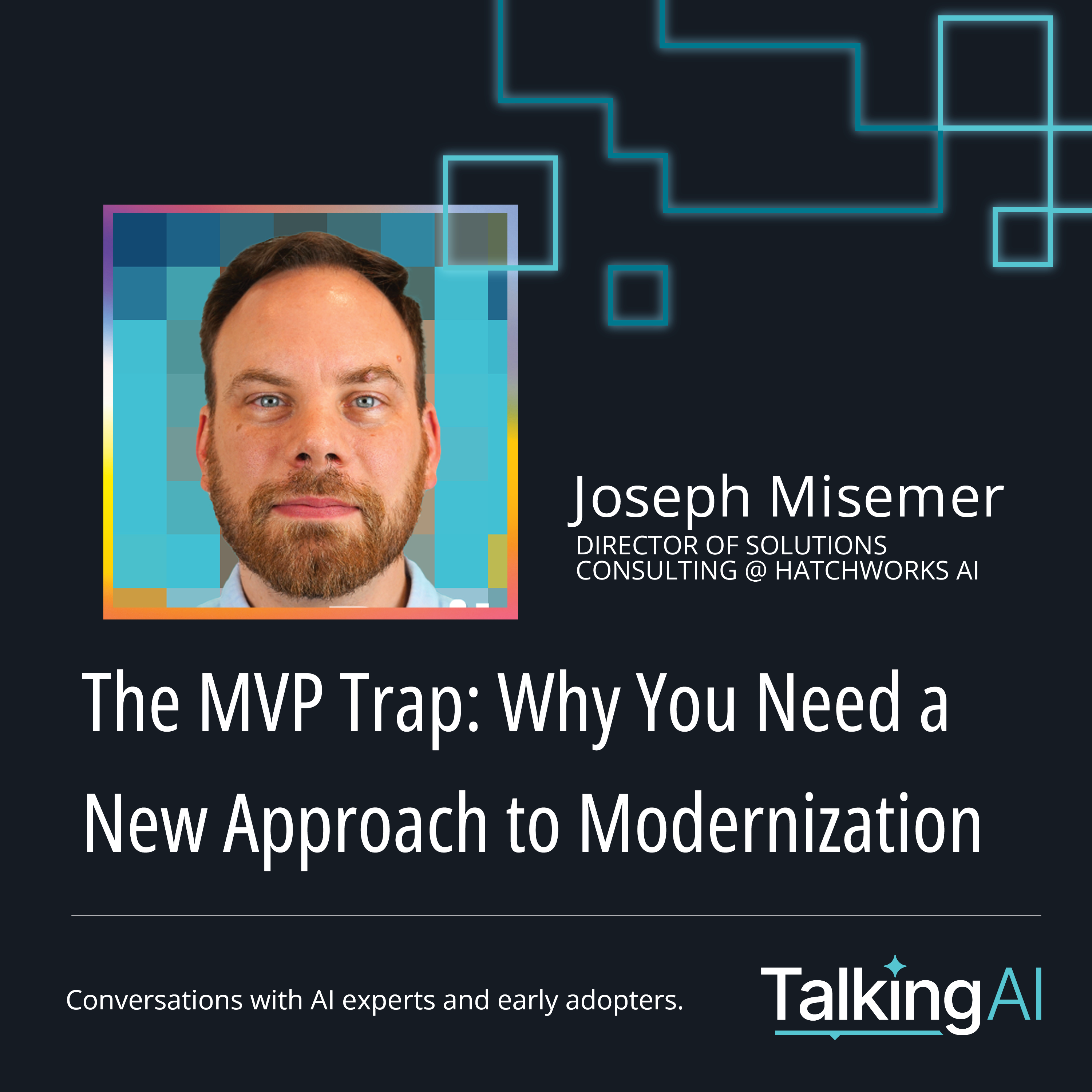 The MVP Trap: Why You Need a New Approach to Modernization with Joseph Misemer